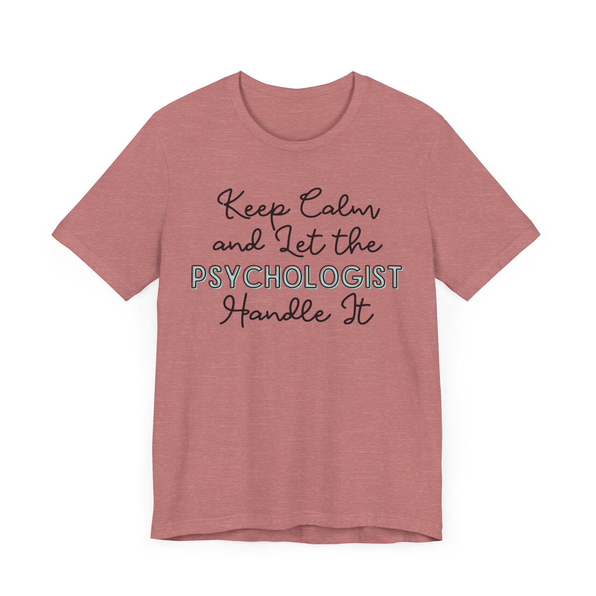 Keep Calm and let the Psychologist handle It - Jersey Short Sleeve Tee