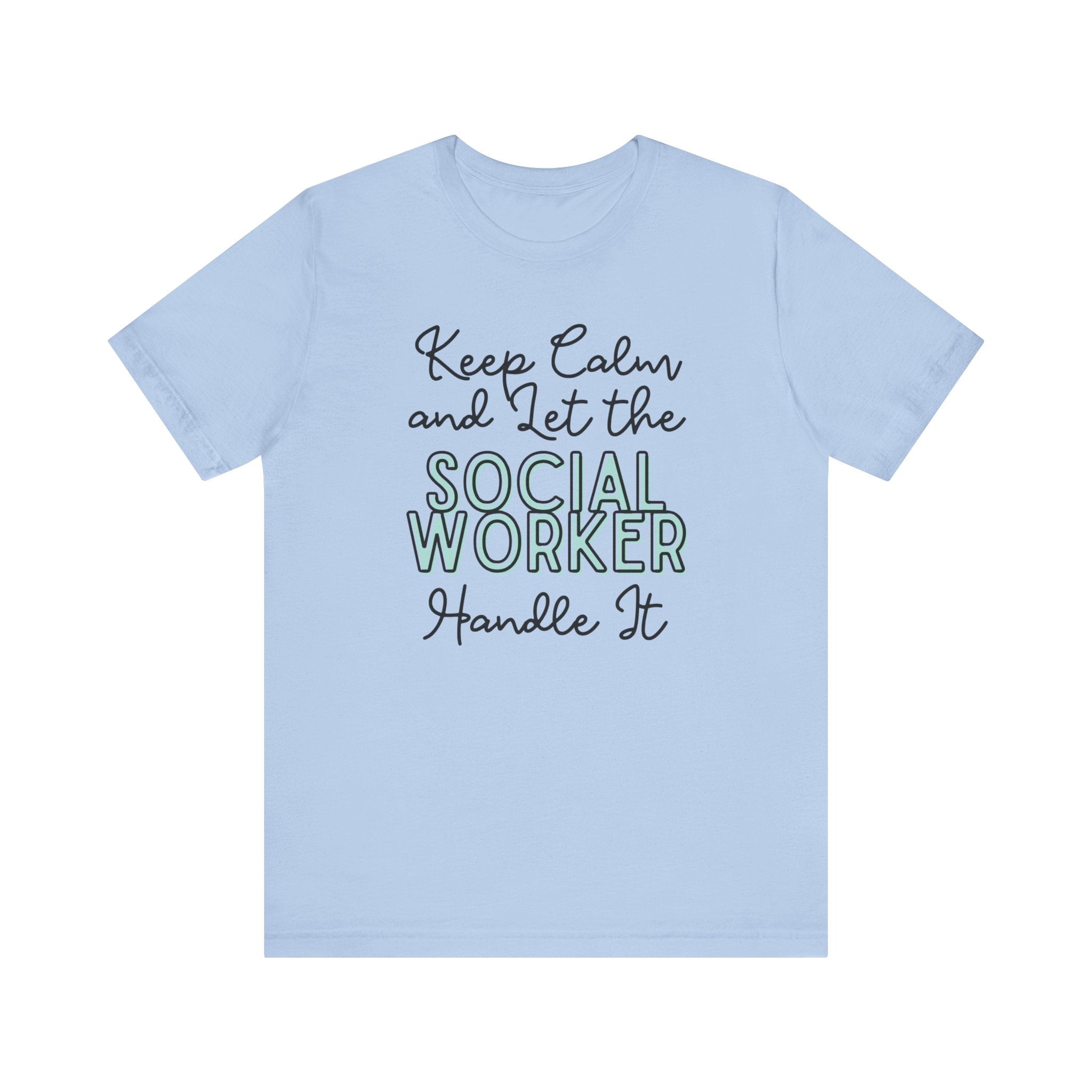Keep Calm and let the Social Worker handle It - Jersey Short Sleeve Tee