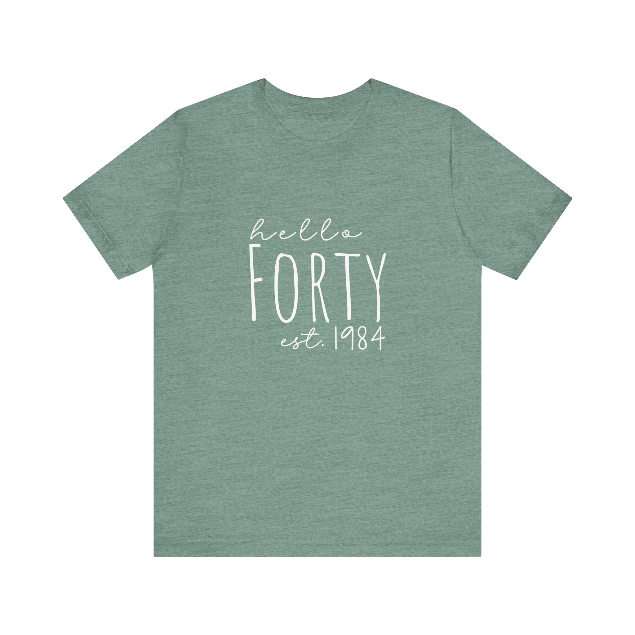 Hello Forty - Bella + Canvas - Unisex Jersey Short Sleeve Tee - Spruced Roost