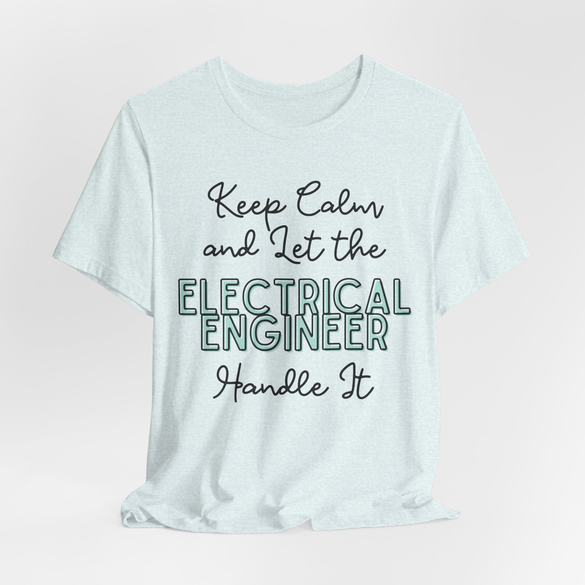 Keep Calm and let the Electrical Engineer handle It - Jersey Short Sleeve Tee