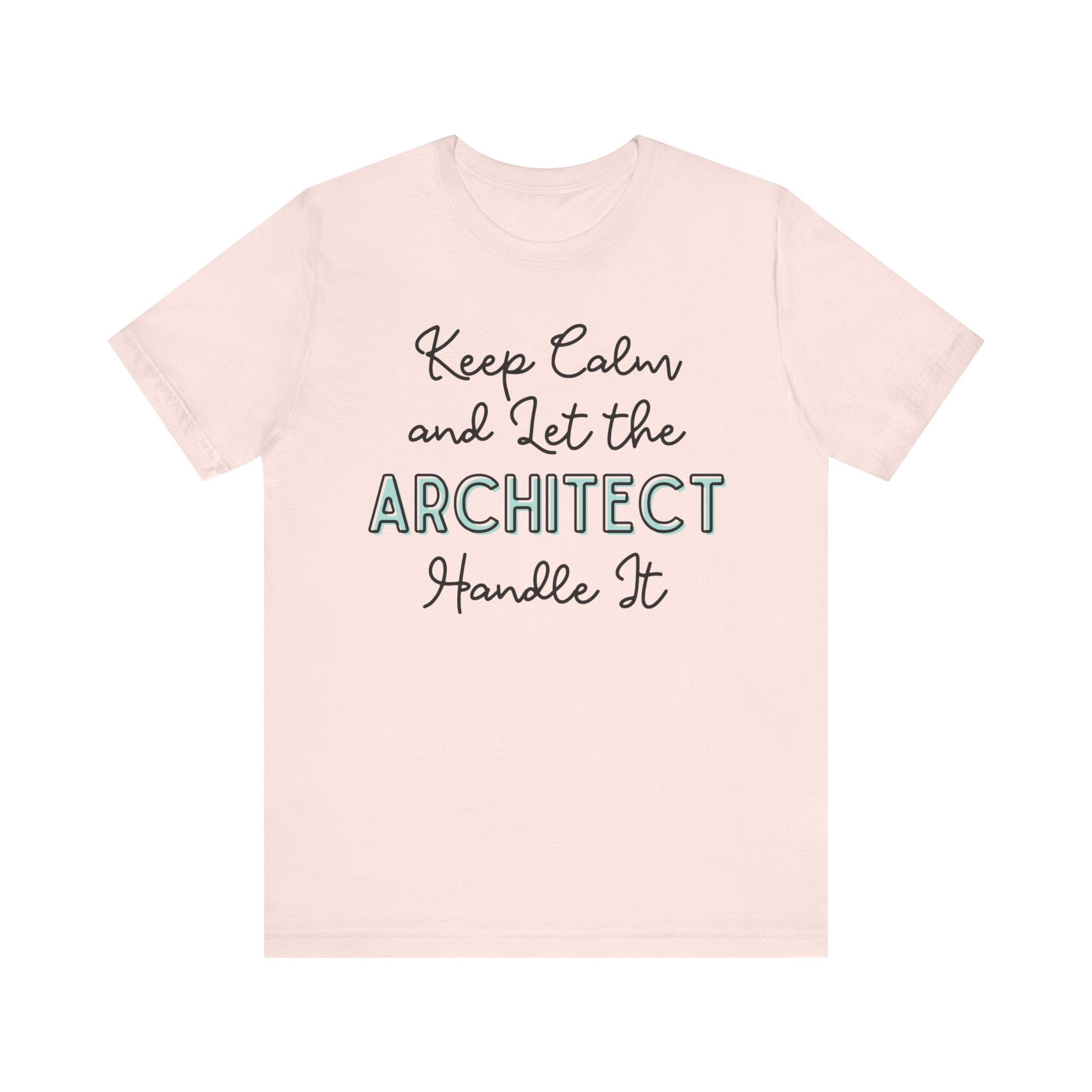 Keep Calm and let the Architect handle It - Jersey Short Sleeve Tee