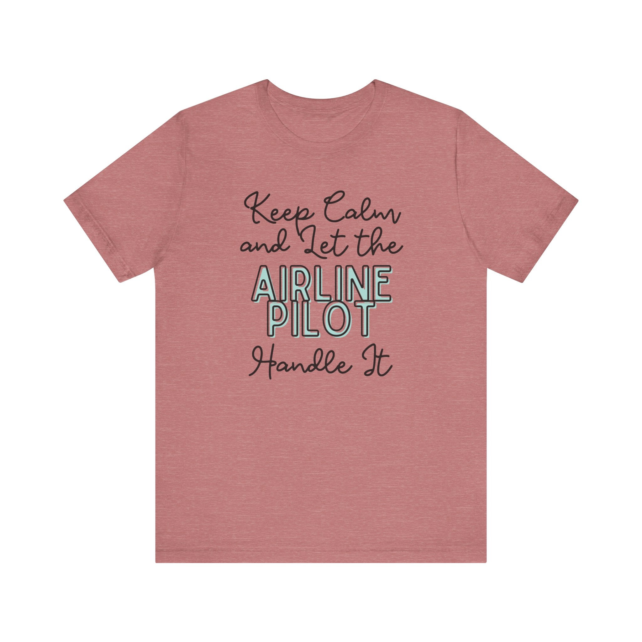 Keep Calm and let the Airline Pilot handle It - Jersey Short Sleeve Tee