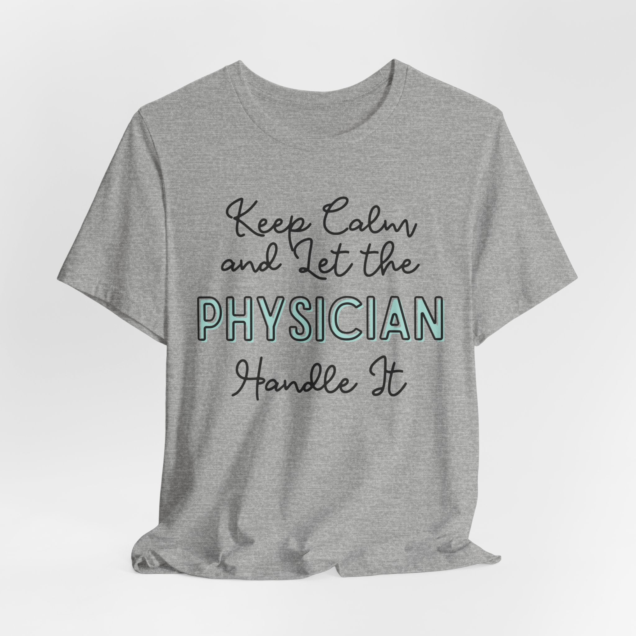Keep Calm and let the Physician handle It - Jersey Short Sleeve Tee