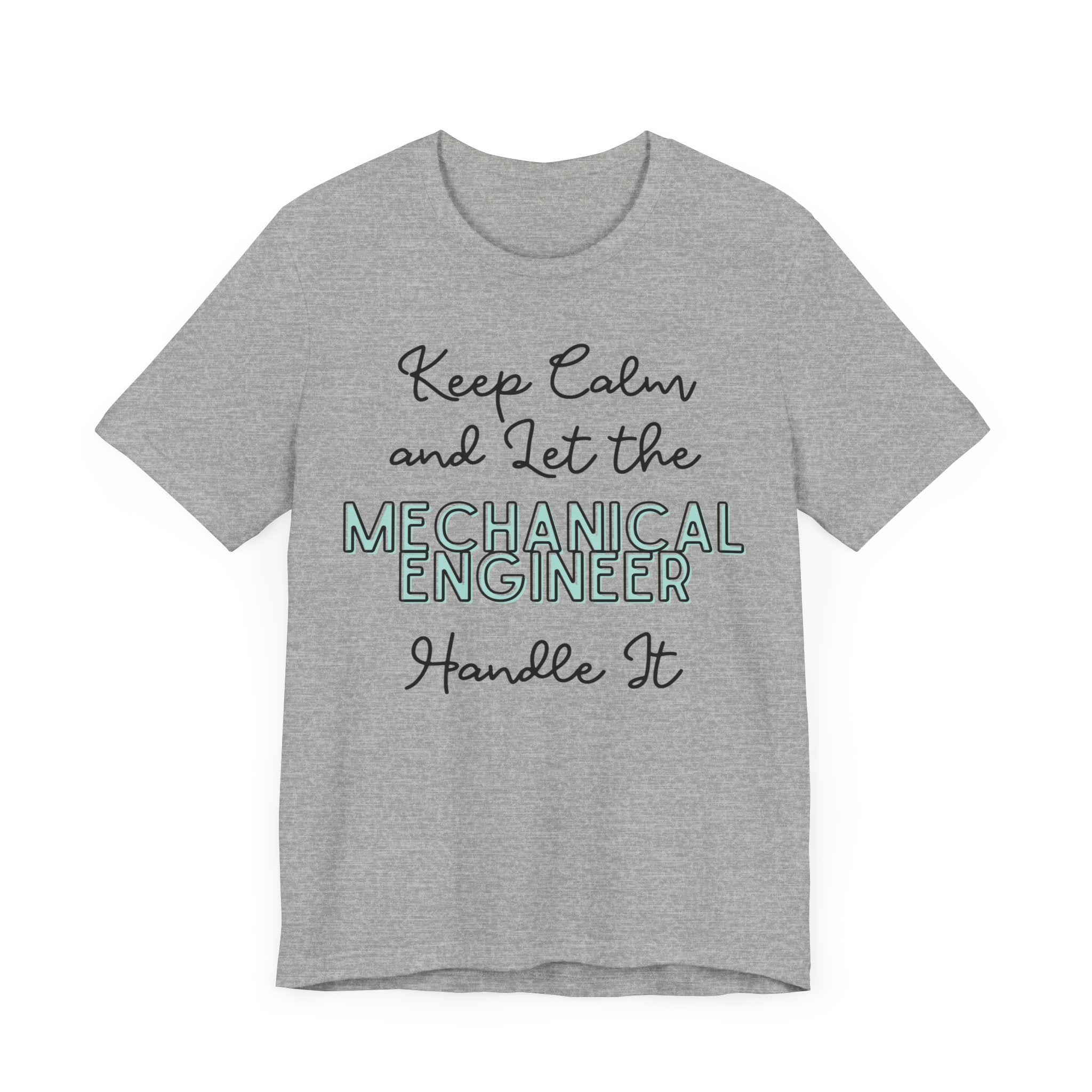 Keep Calm and let the Mechanical Engineer handle It - Jersey Short Sleeve Tee