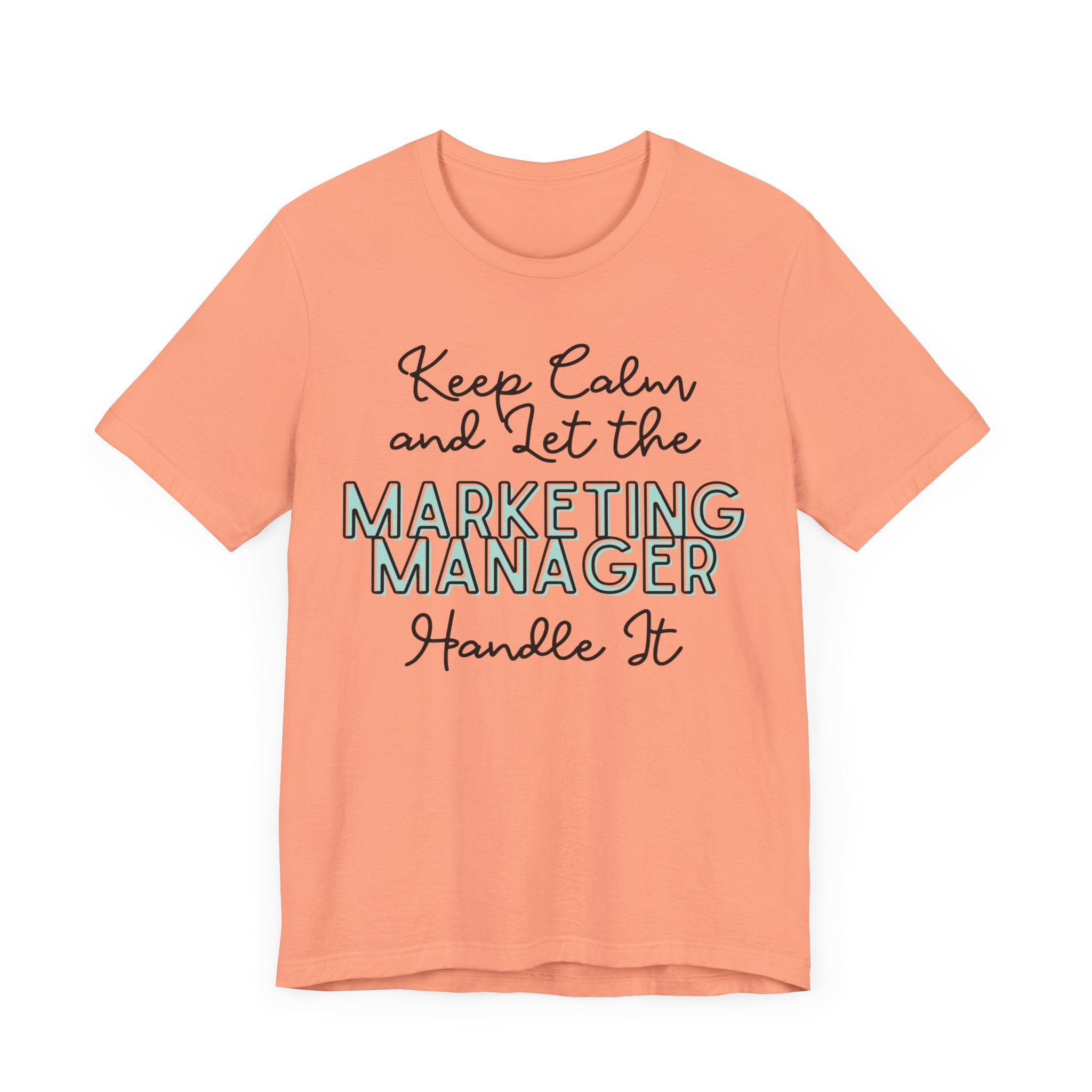 Keep Calm and let the Marketing Manager handle It - Jersey Short Sleeve Tee