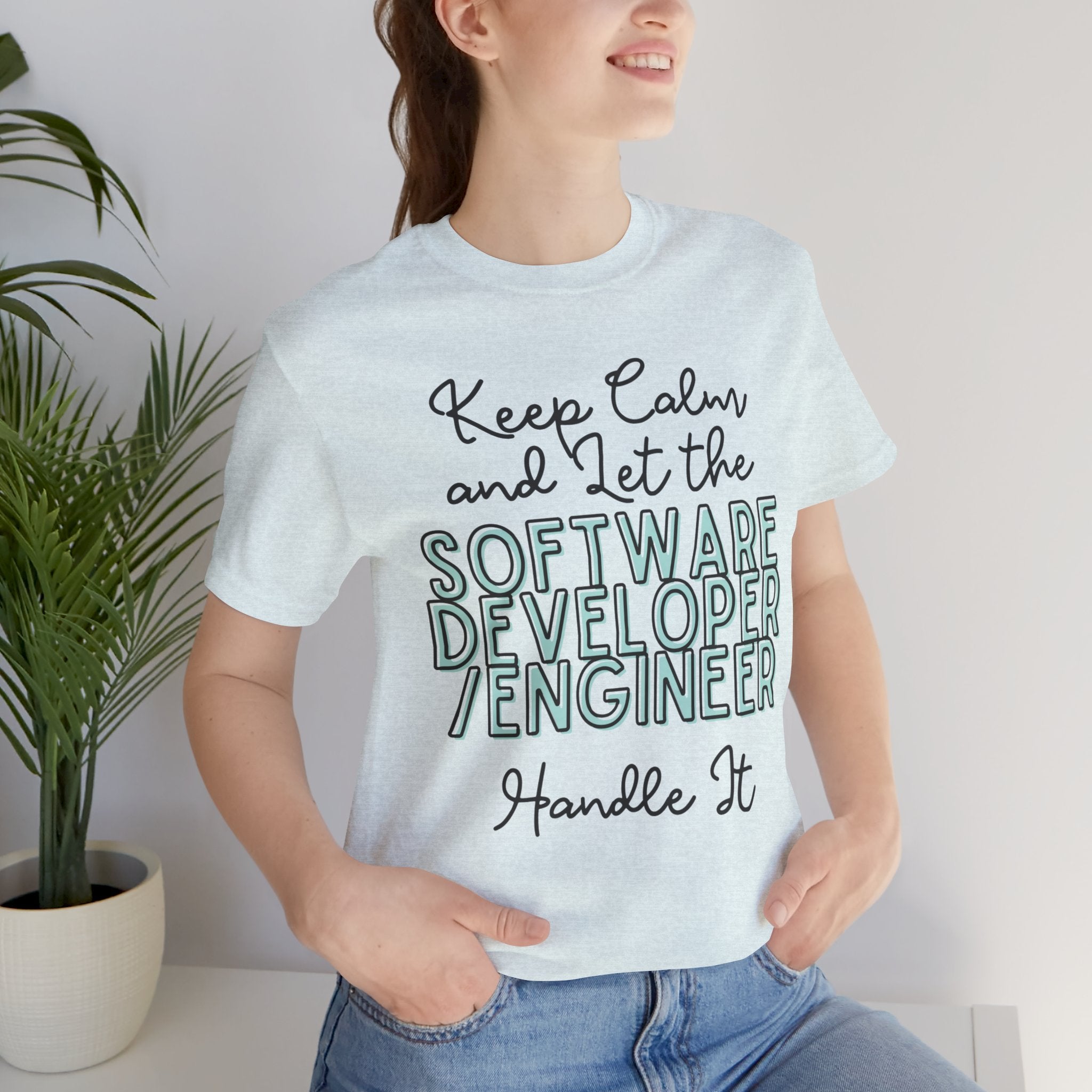 Keep Calm and let the Software Developer / Engineer handle It - Jersey Short Sleeve Tee - Spruced Roost