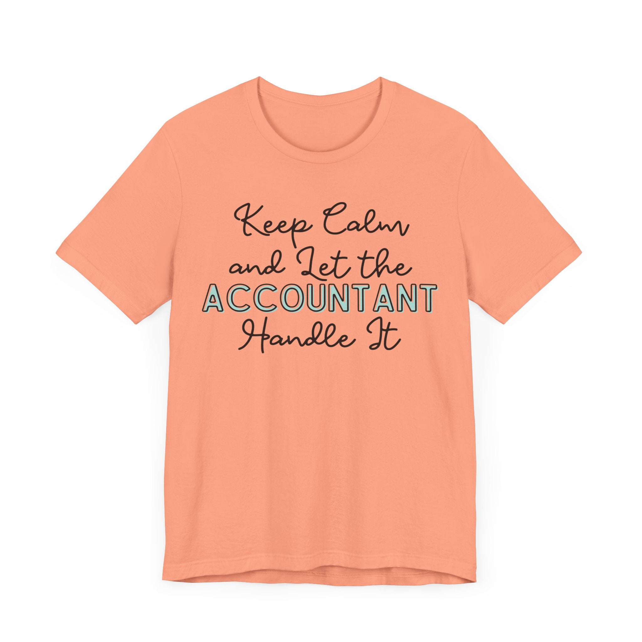 Keep Calm and let the Accountant handle It - Jersey Short Sleeve Tee