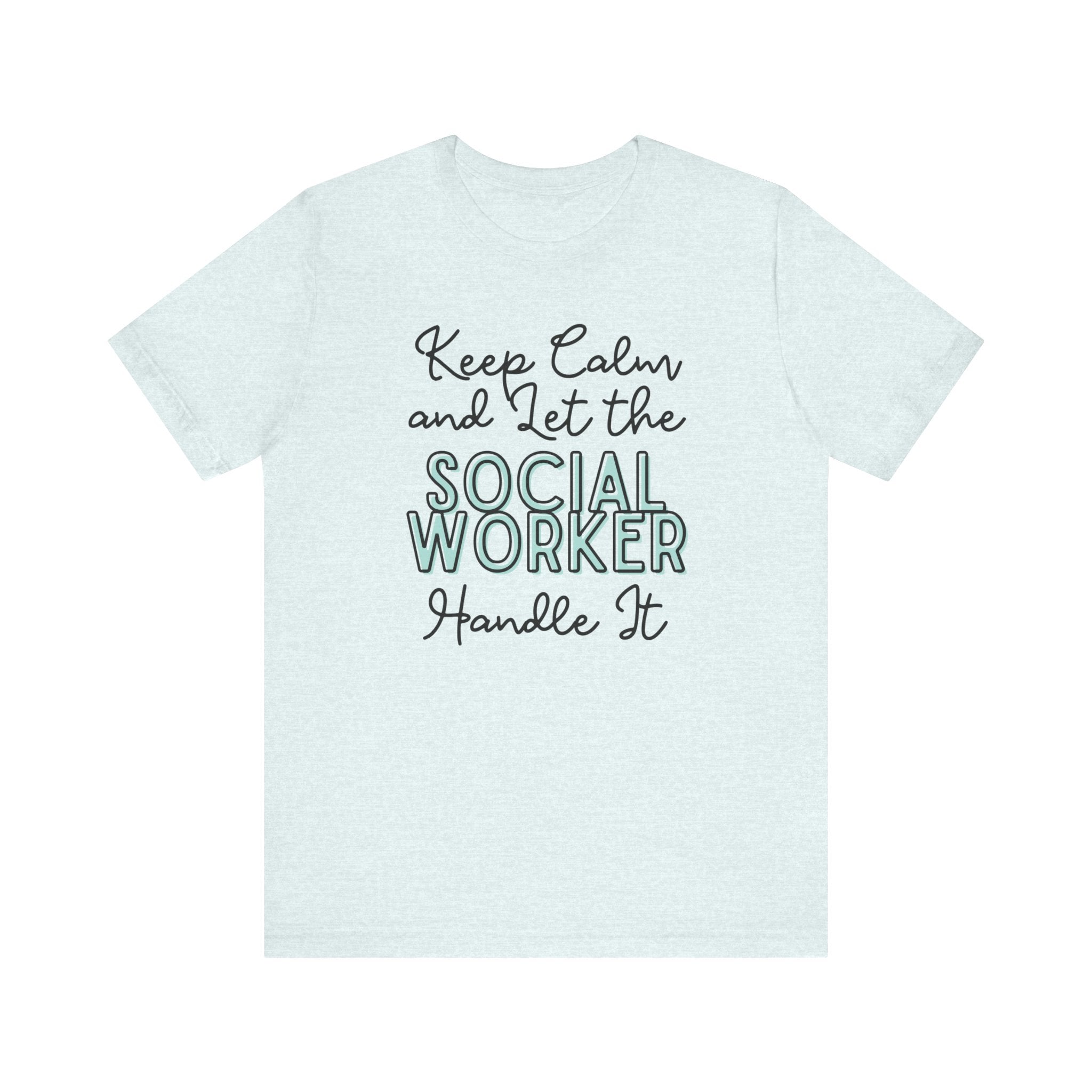 Keep Calm and let the Social Worker handle It - Jersey Short Sleeve Tee