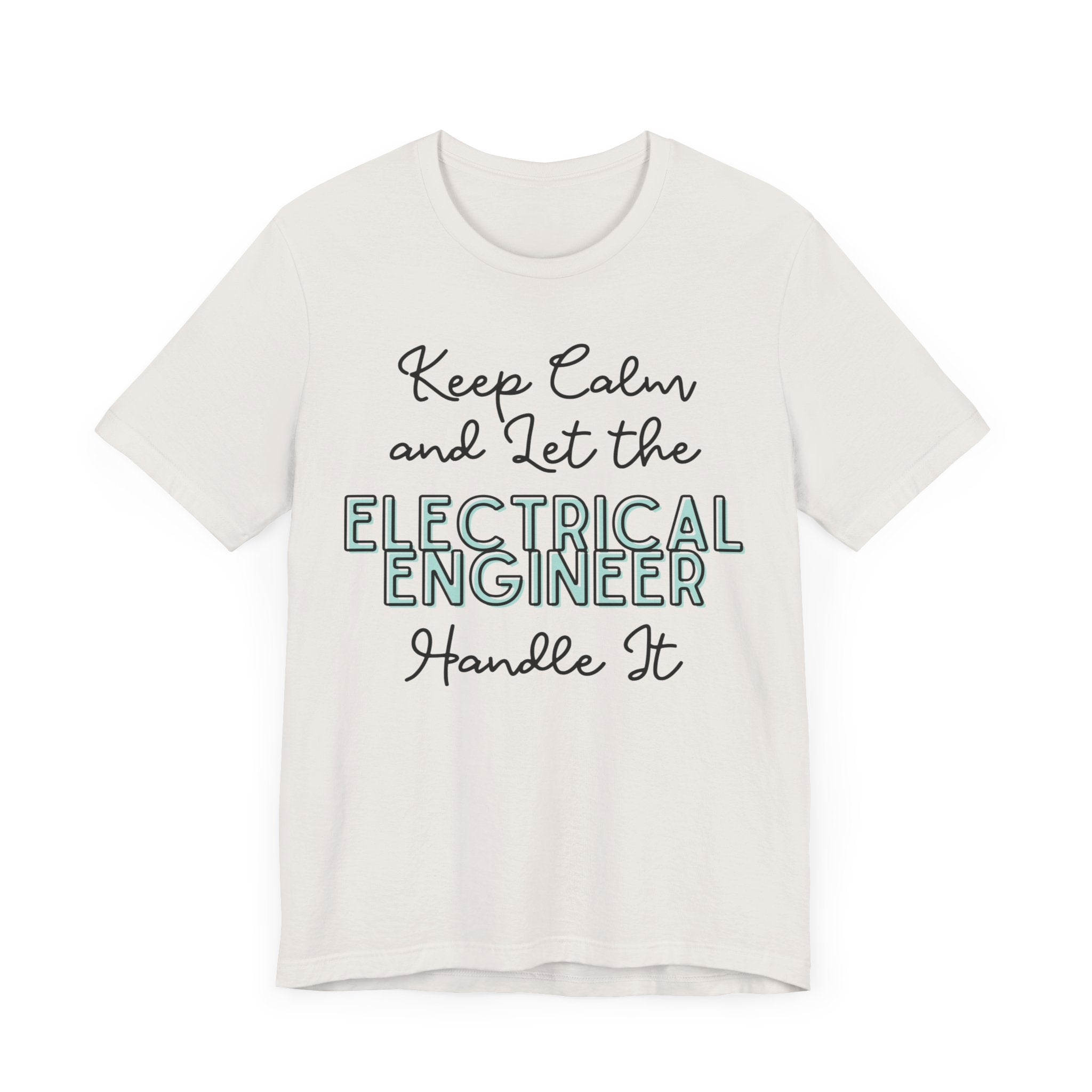 Keep Calm and let the Electrical Engineer handle It - Jersey Short Sleeve Tee