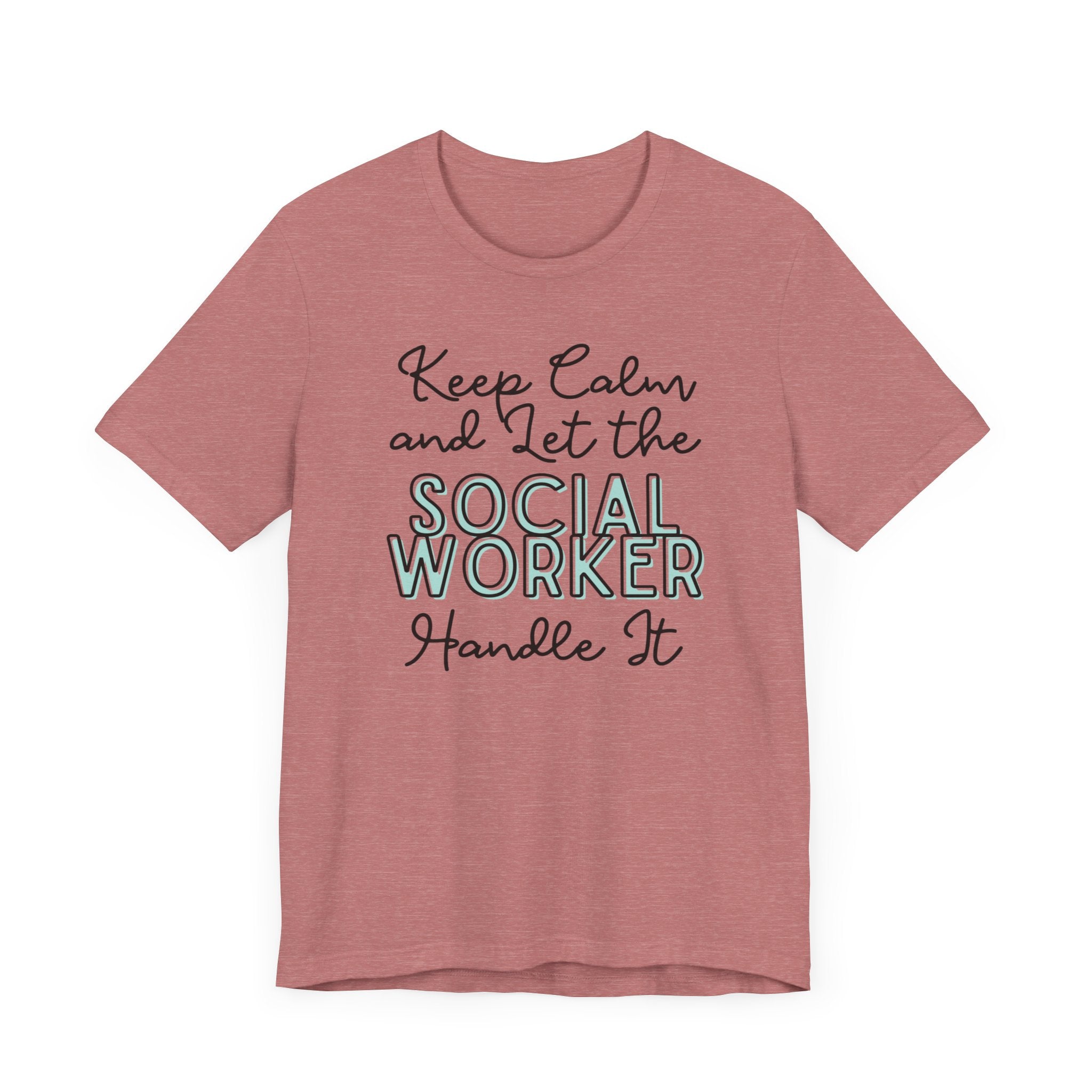 Keep Calm and let the Social Worker handle It - Jersey Short Sleeve Tee