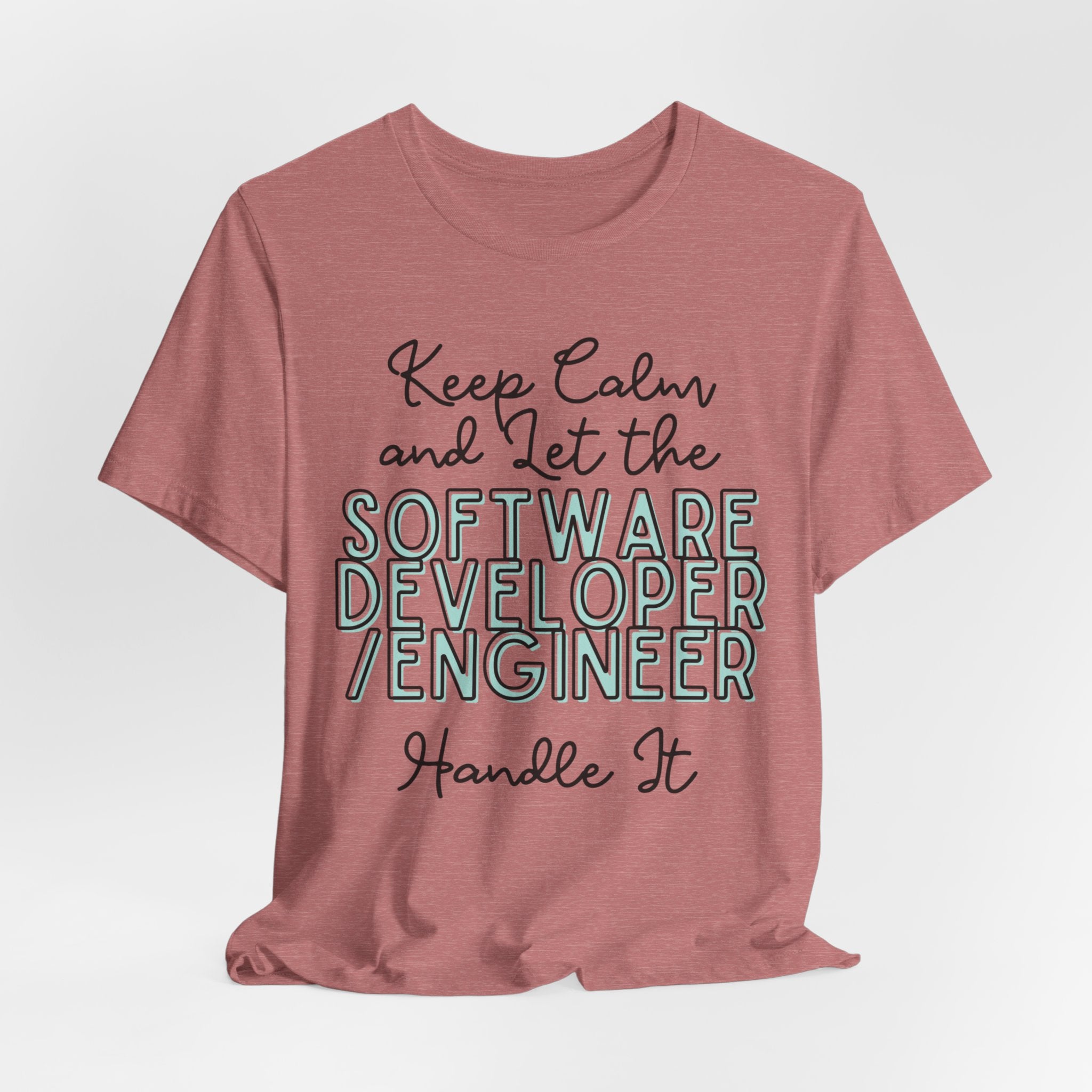 Keep Calm and let the Software Developer / Engineer handle It - Jersey Short Sleeve Tee