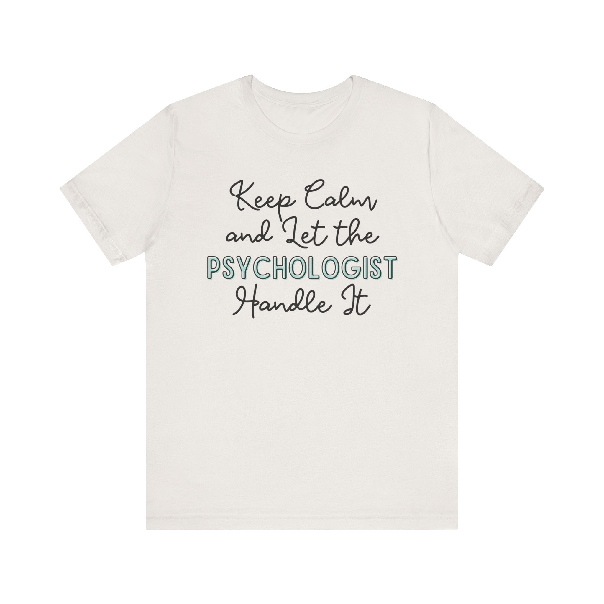 Keep Calm and let the Psychologist handle It - Jersey Short Sleeve Tee