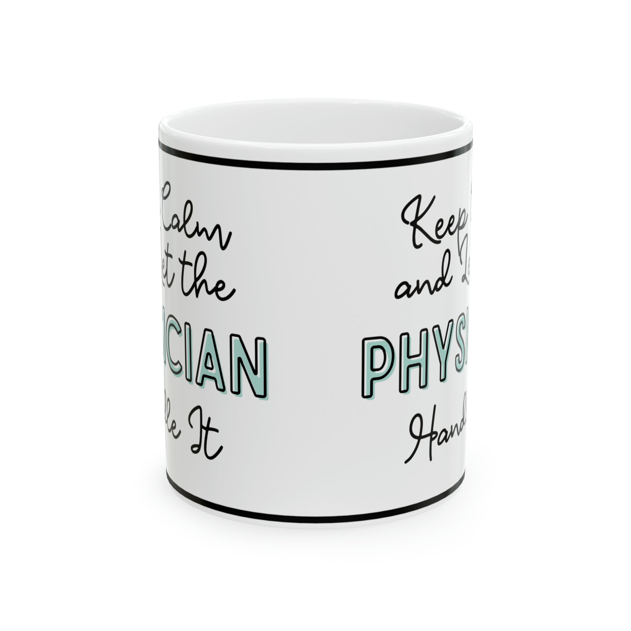 Keep Calm and Let the Physician Handle It - Ceramic Mug, 11oz - Spruced Roost