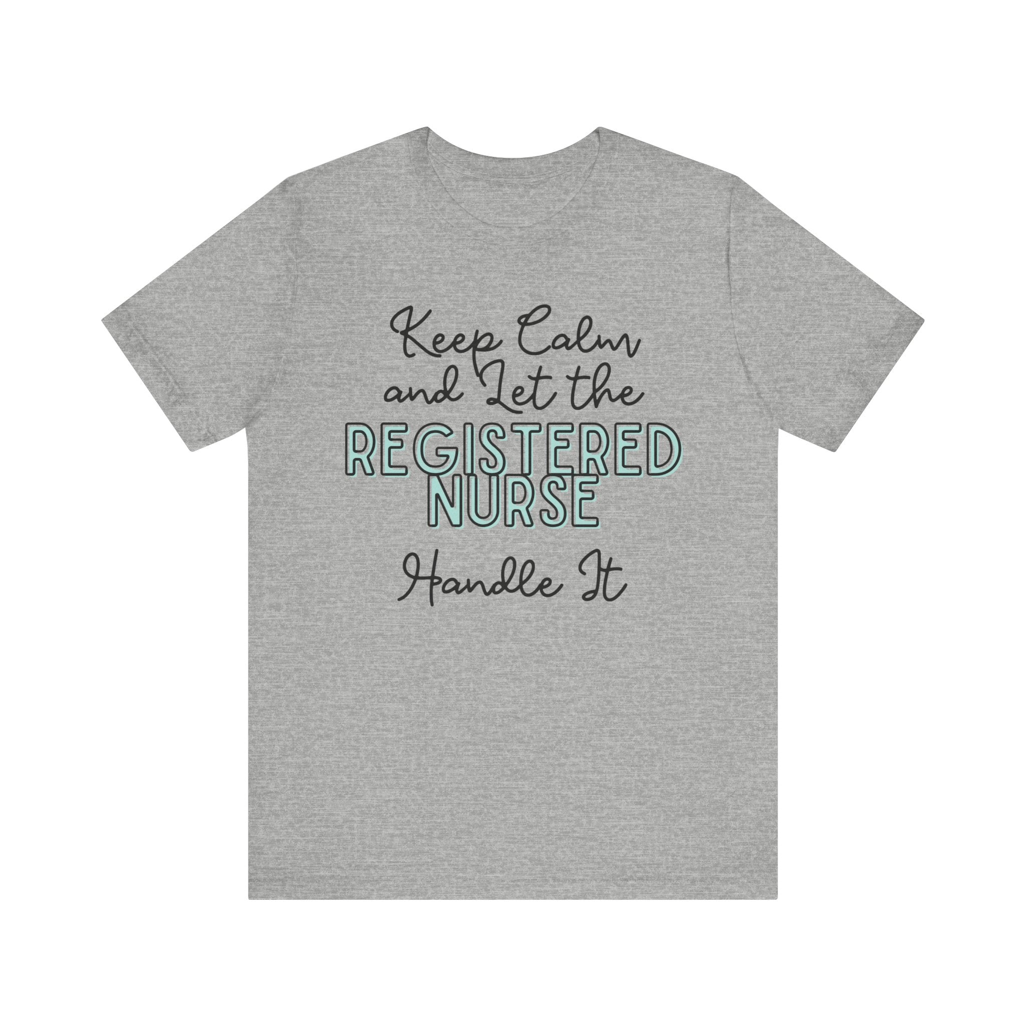 Keep Calm and let the Registered Nurse handle It - Jersey Short Sleeve Tee
