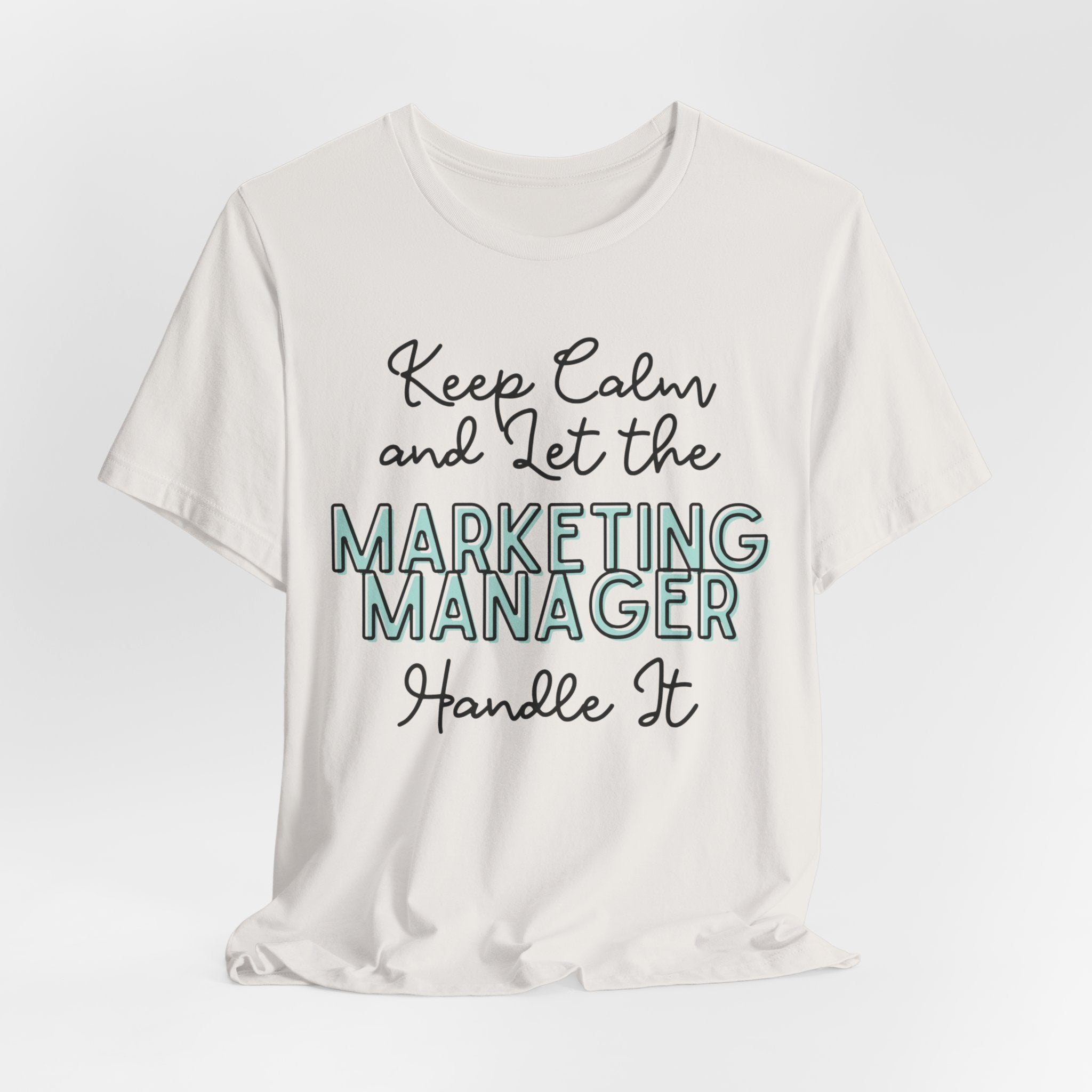 Keep Calm and let the Marketing Manager handle It - Jersey Short Sleeve Tee
