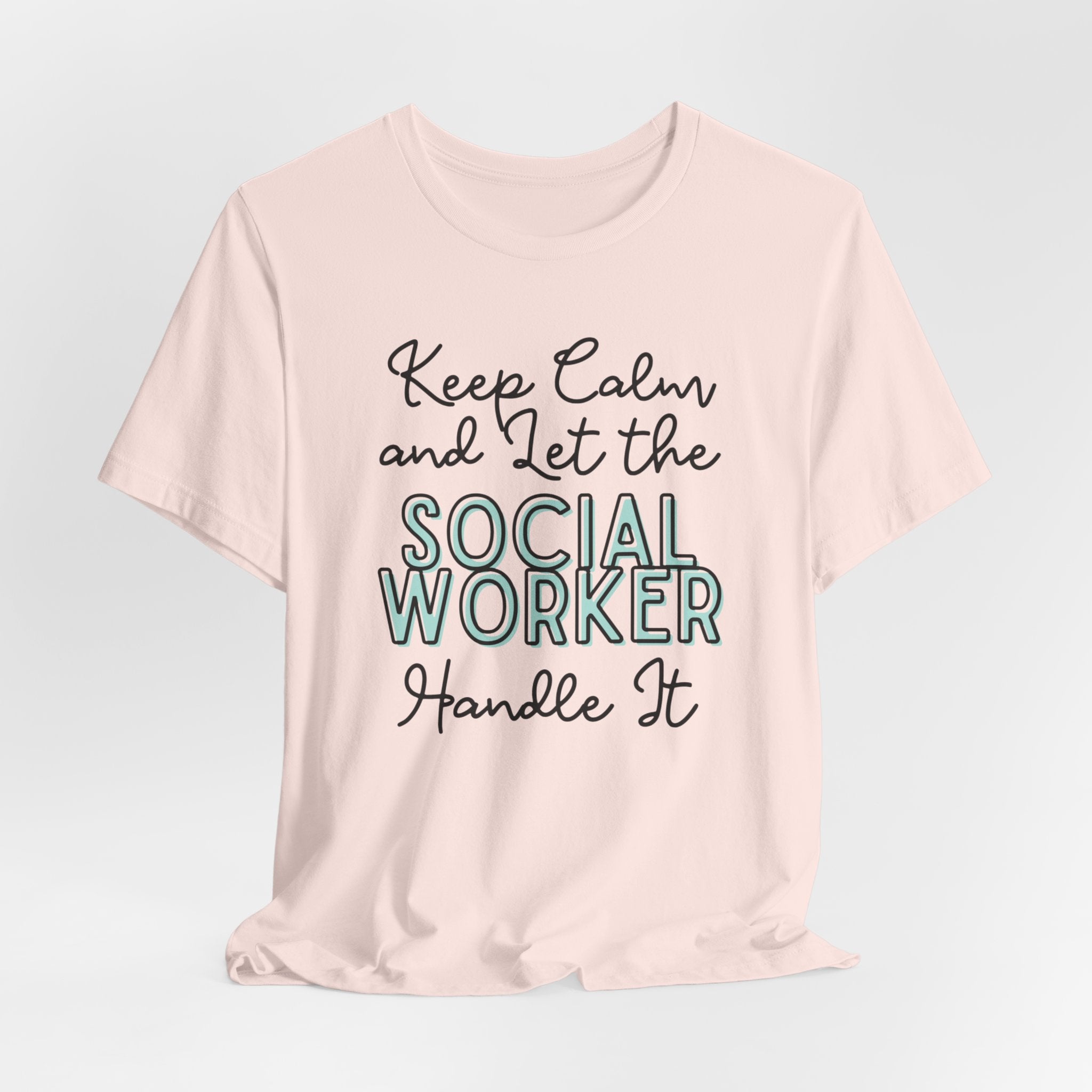 Keep Calm and let the Social Worker handle It - Jersey Short Sleeve Tee