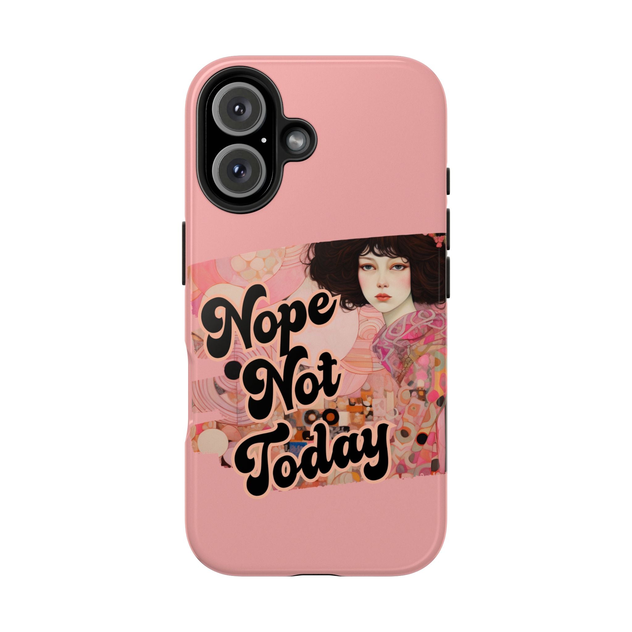 Nope Not Today - Tough Case for iPhone 14, 15, 16