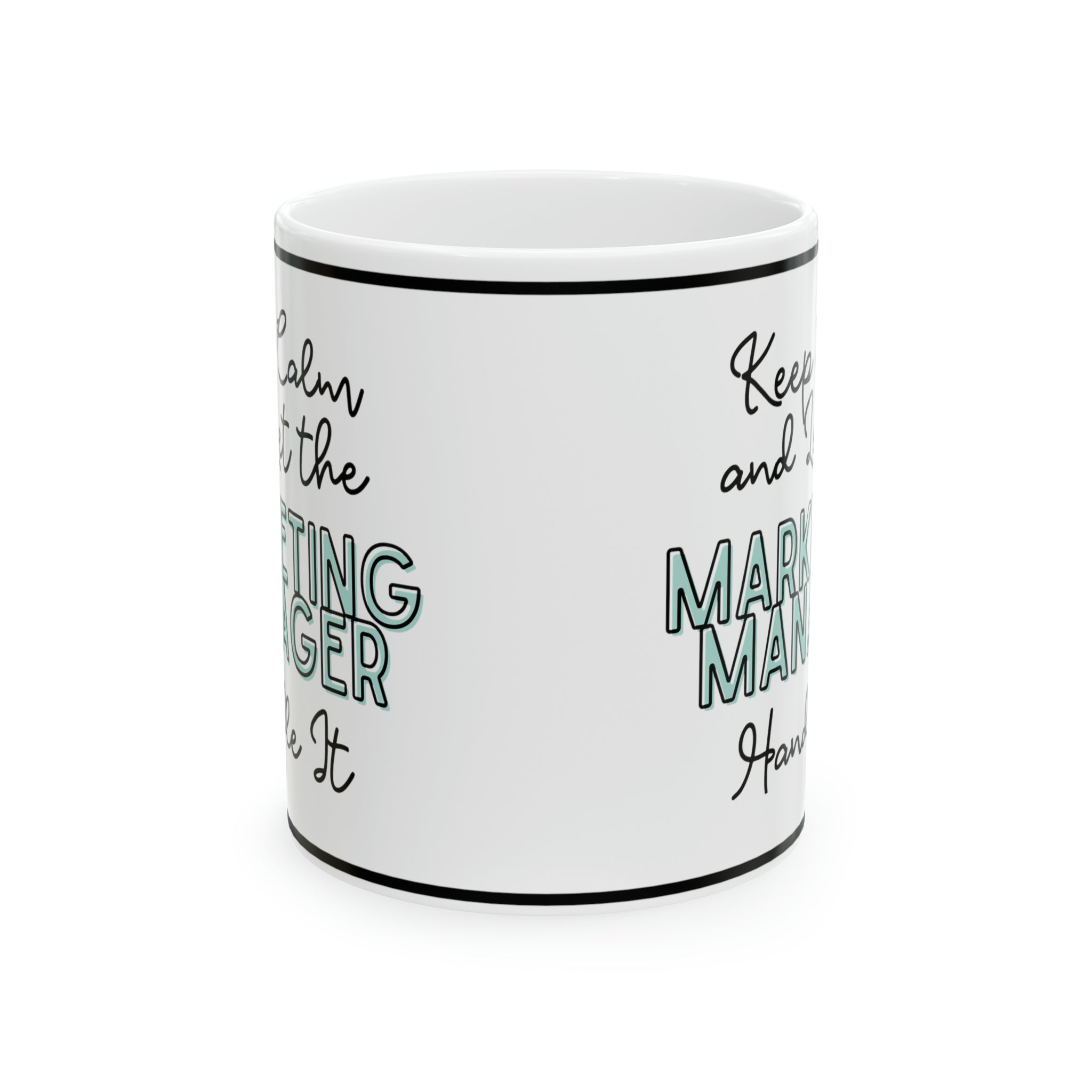 Keep Calm and let the Marketing Manager Handle It - Ceramic Mug, 11oz - Spruced Roost