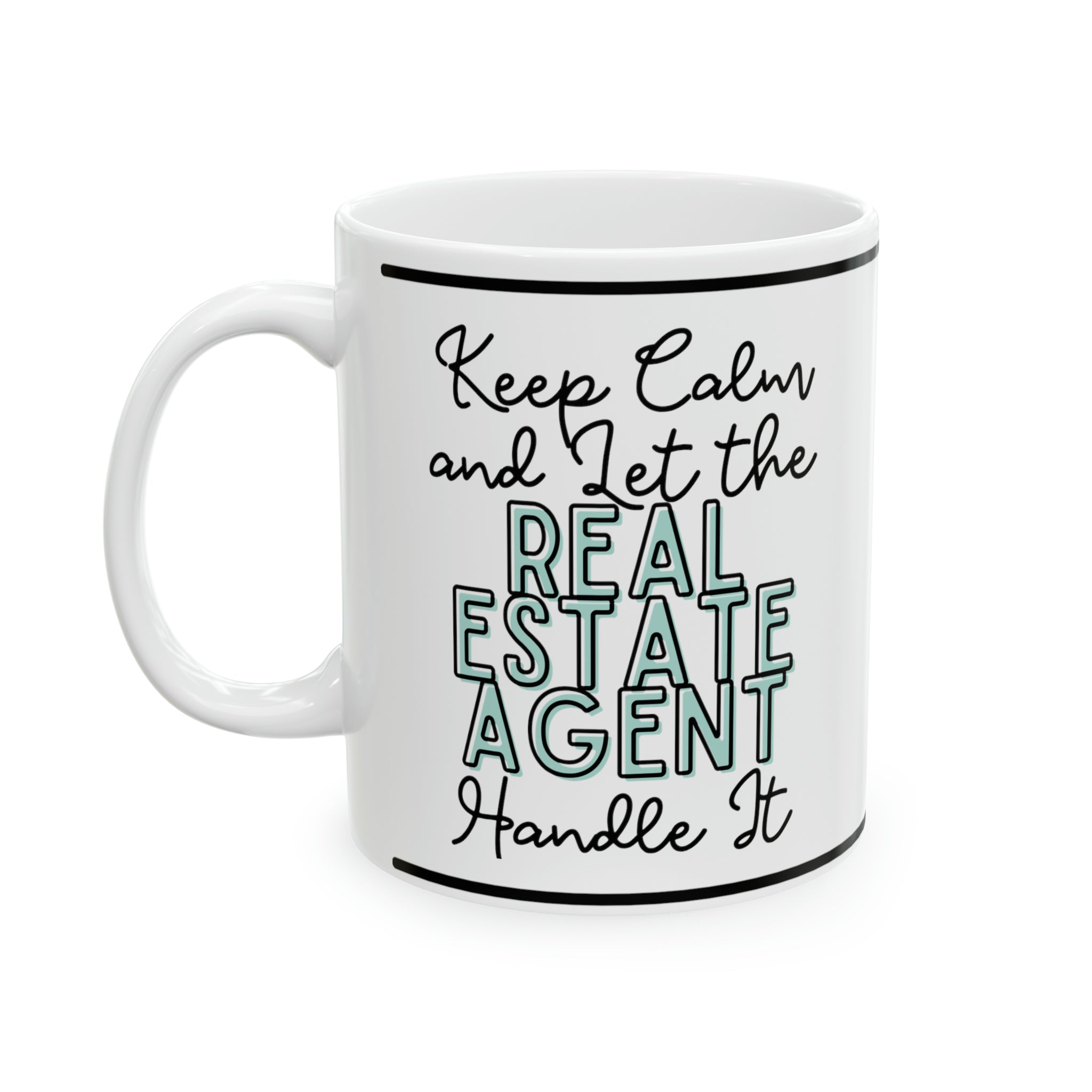 Keep Calm and let the Real Estate Agent Handle It - Ceramic Mug, 11oz - Spruced Roost