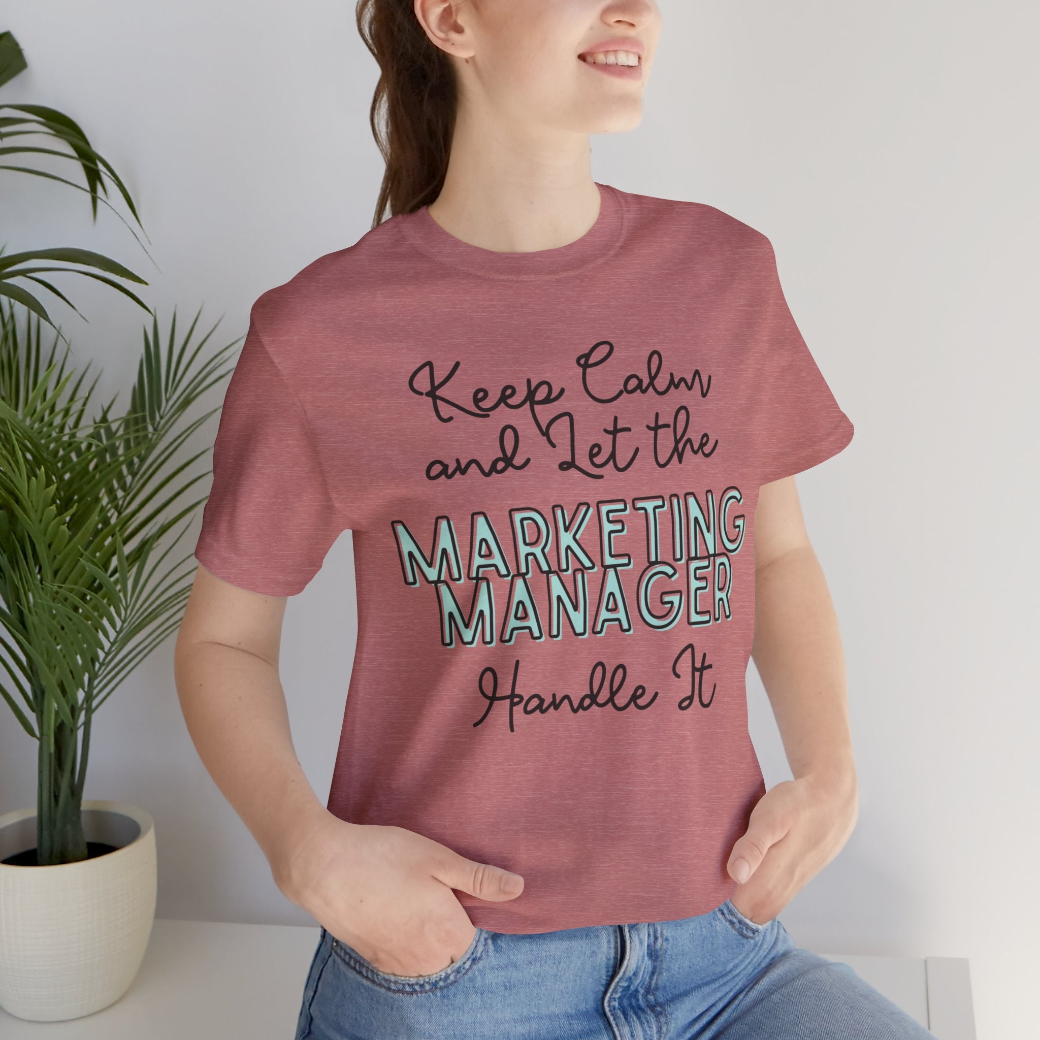 Keep Calm and let the Marketing Manager handle It - Jersey Short Sleeve Tee