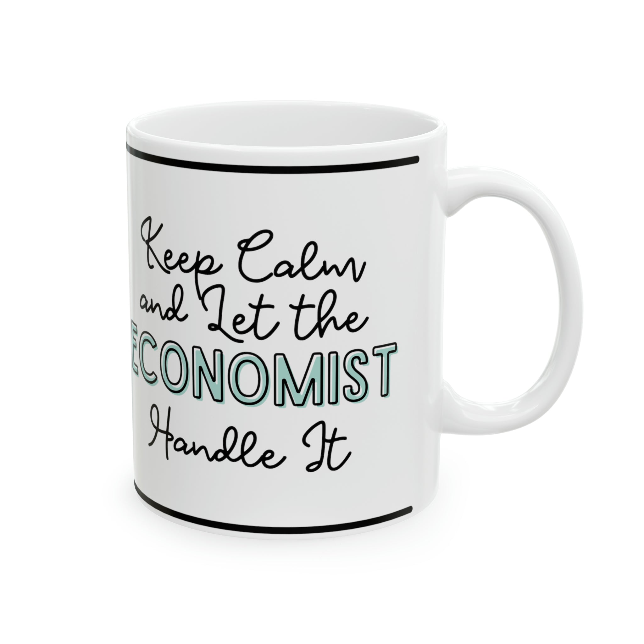 Keep Calm and let the Economist Handle It - Ceramic Mug, 11oz - Spruced Roost