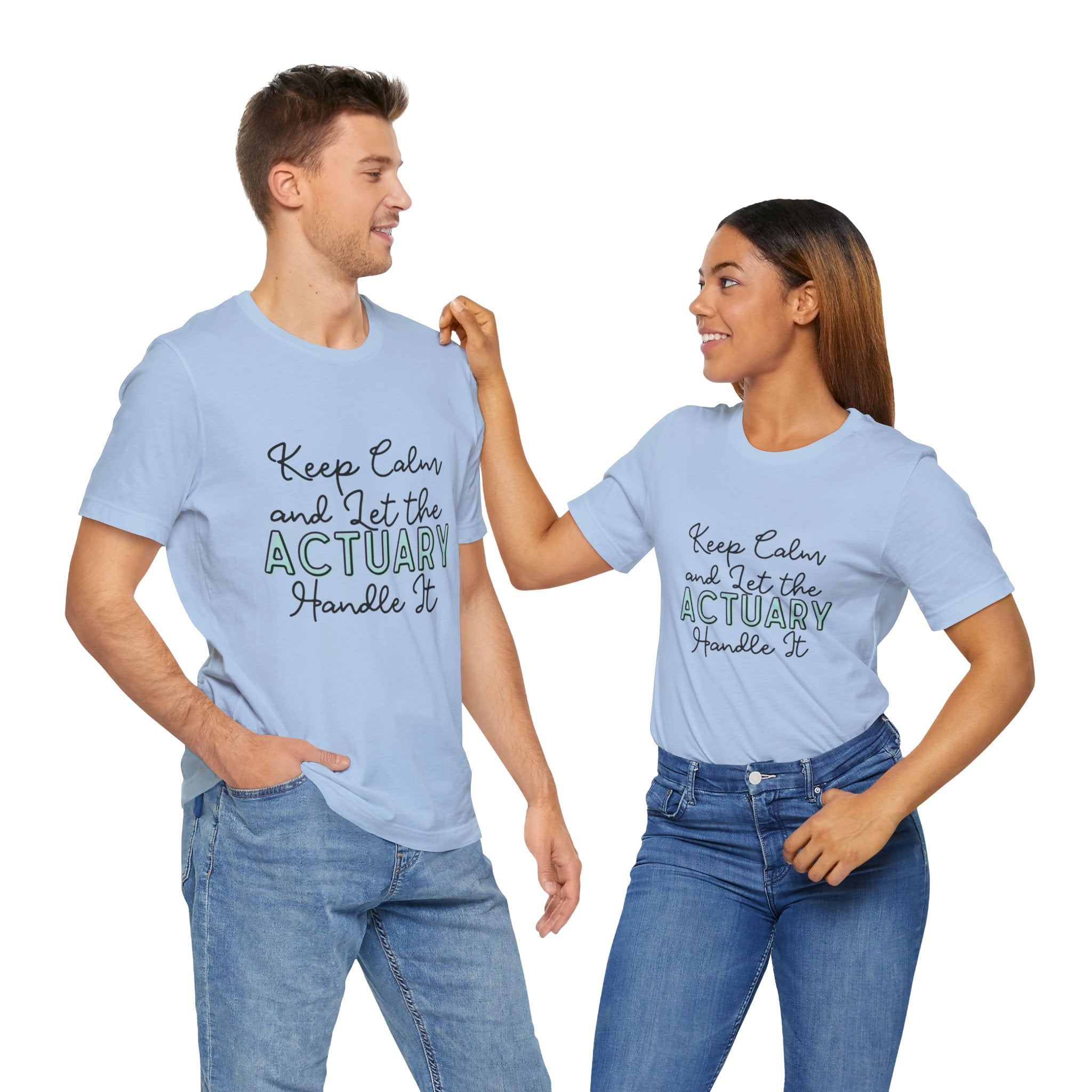 Keep Calm and let the Actuary handle It - Jersey Short Sleeve Tee