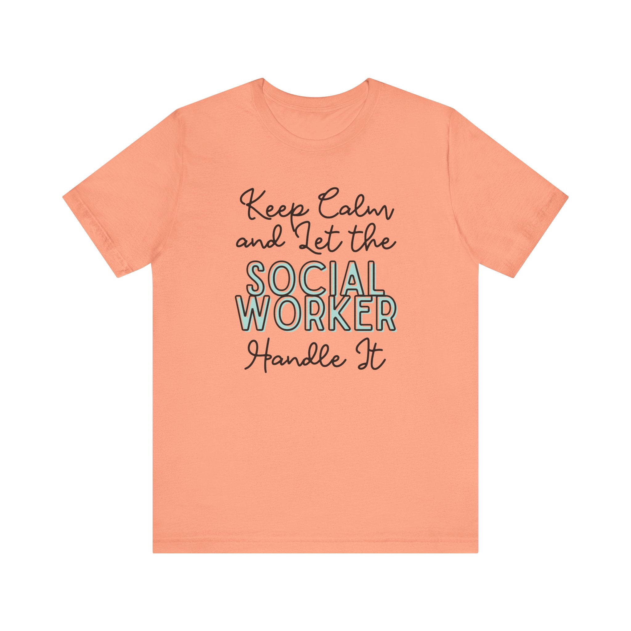 Keep Calm and let the Social Worker handle It - Jersey Short Sleeve Tee
