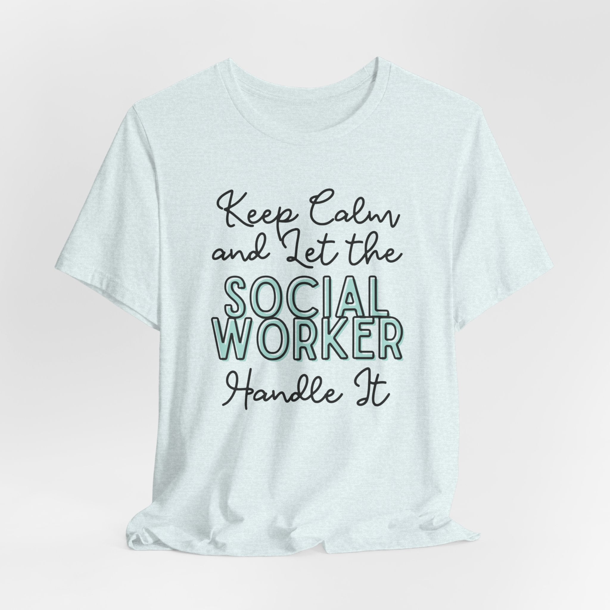 Keep Calm and let the Social Worker handle It - Jersey Short Sleeve Tee
