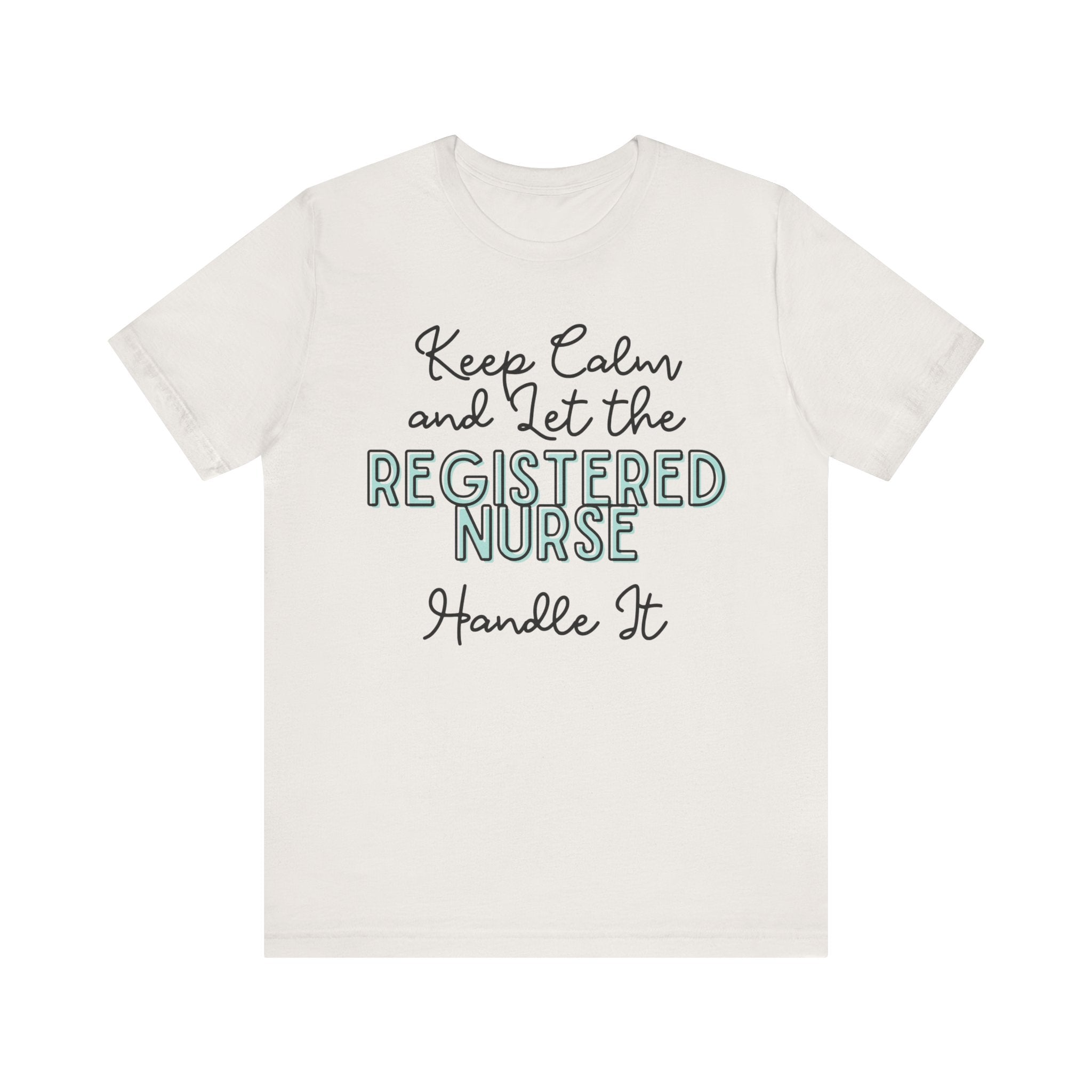 Keep Calm and let the Registered Nurse handle It - Jersey Short Sleeve Tee