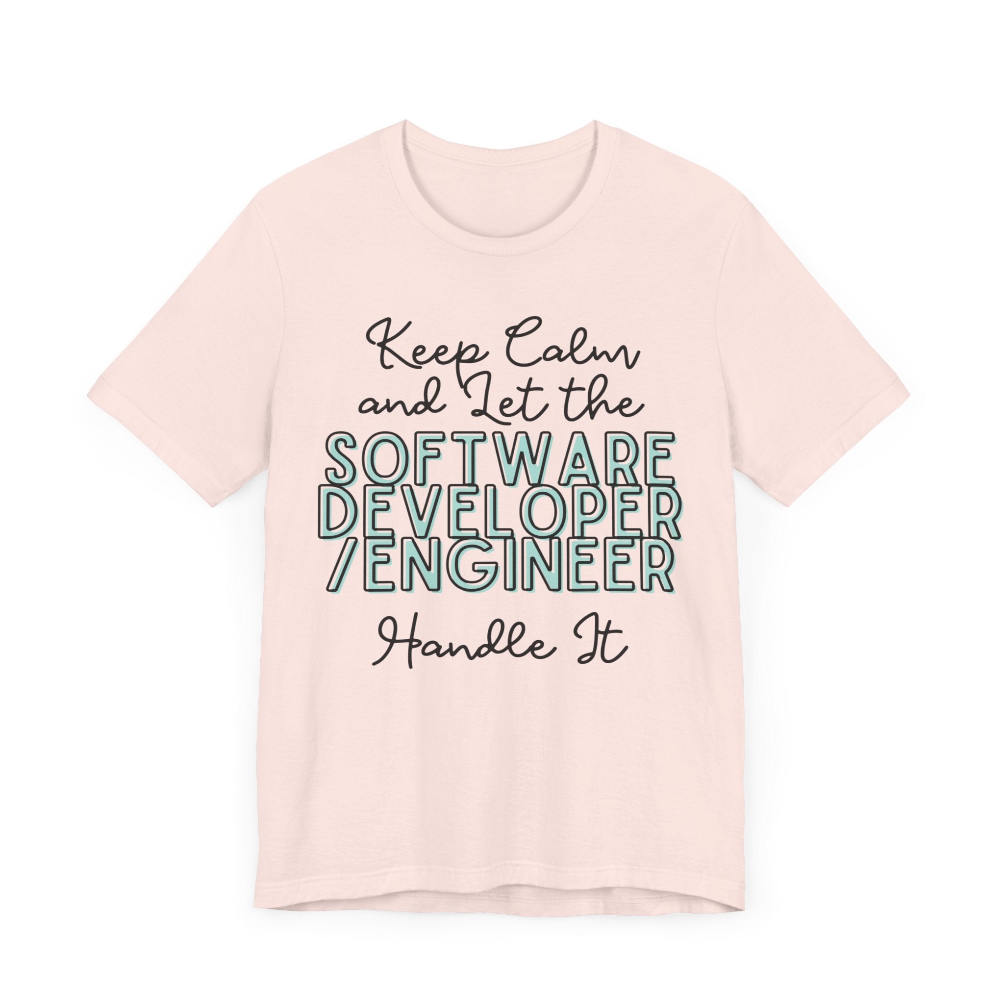 Keep Calm and let the Software Developer / Engineer handle It - Jersey Short Sleeve Tee