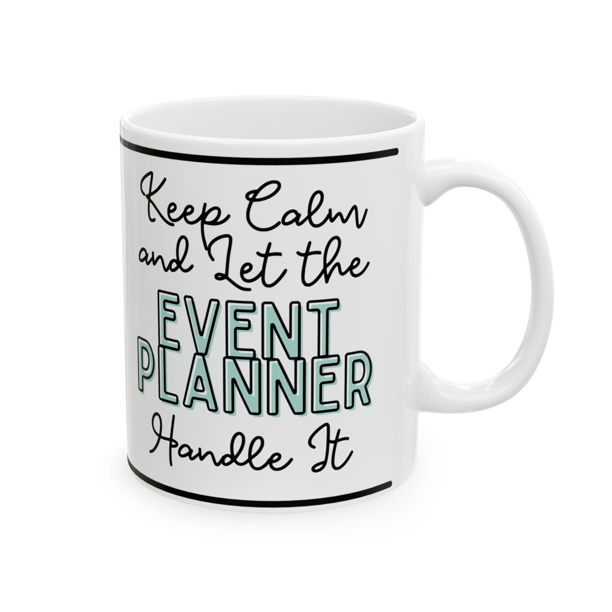Keep Calm and let the Event Planner Handle It - Ceramic Mug, 11oz - Spruced Roost