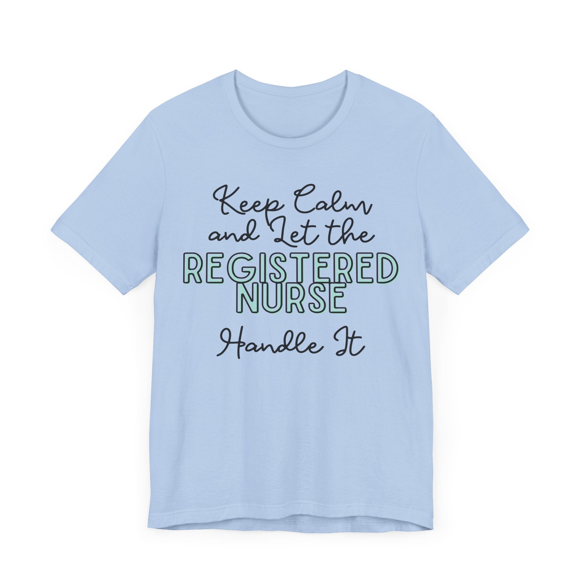 Keep Calm and let the Registered Nurse handle It - Jersey Short Sleeve Tee