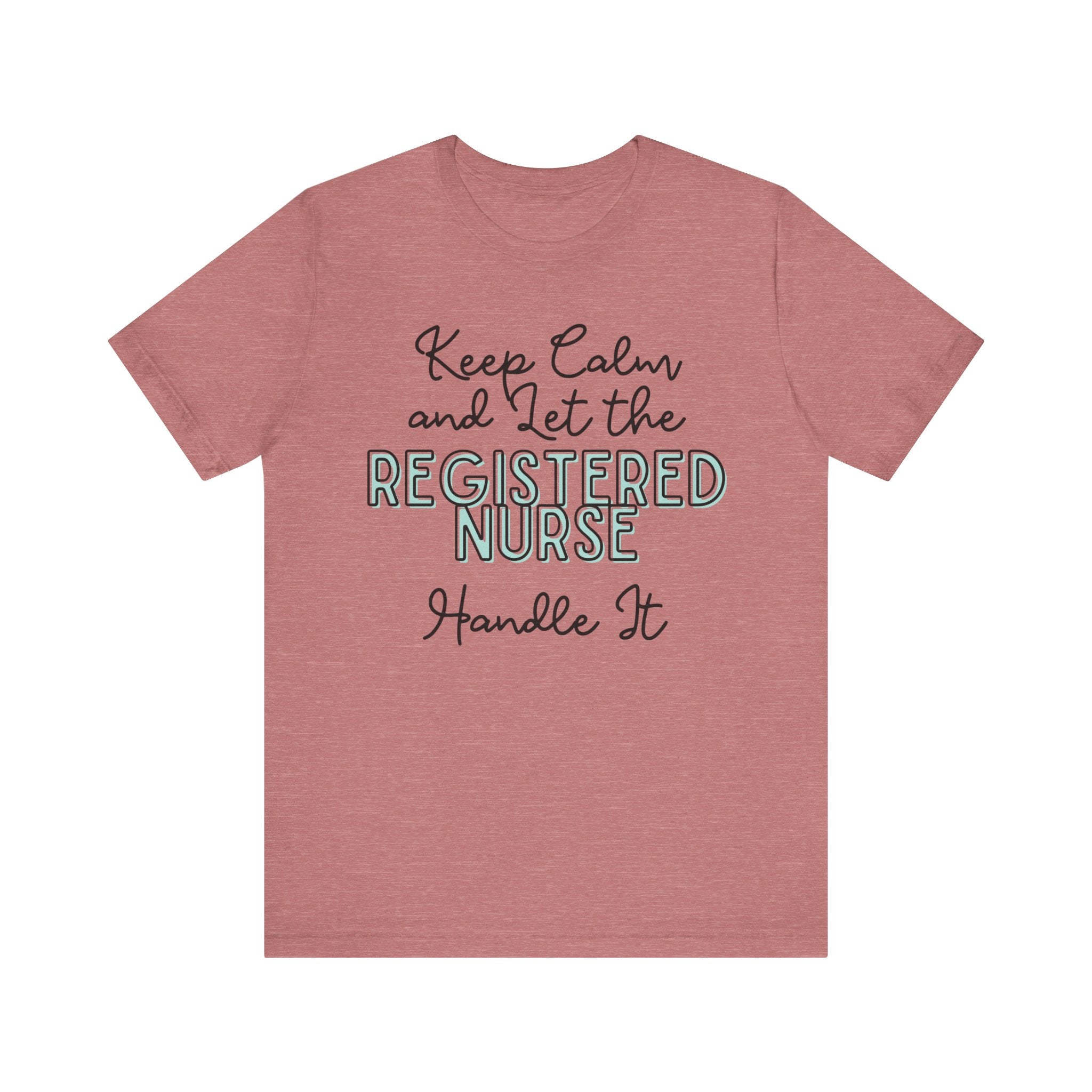 Keep Calm and let the Registered Nurse handle It - Jersey Short Sleeve Tee