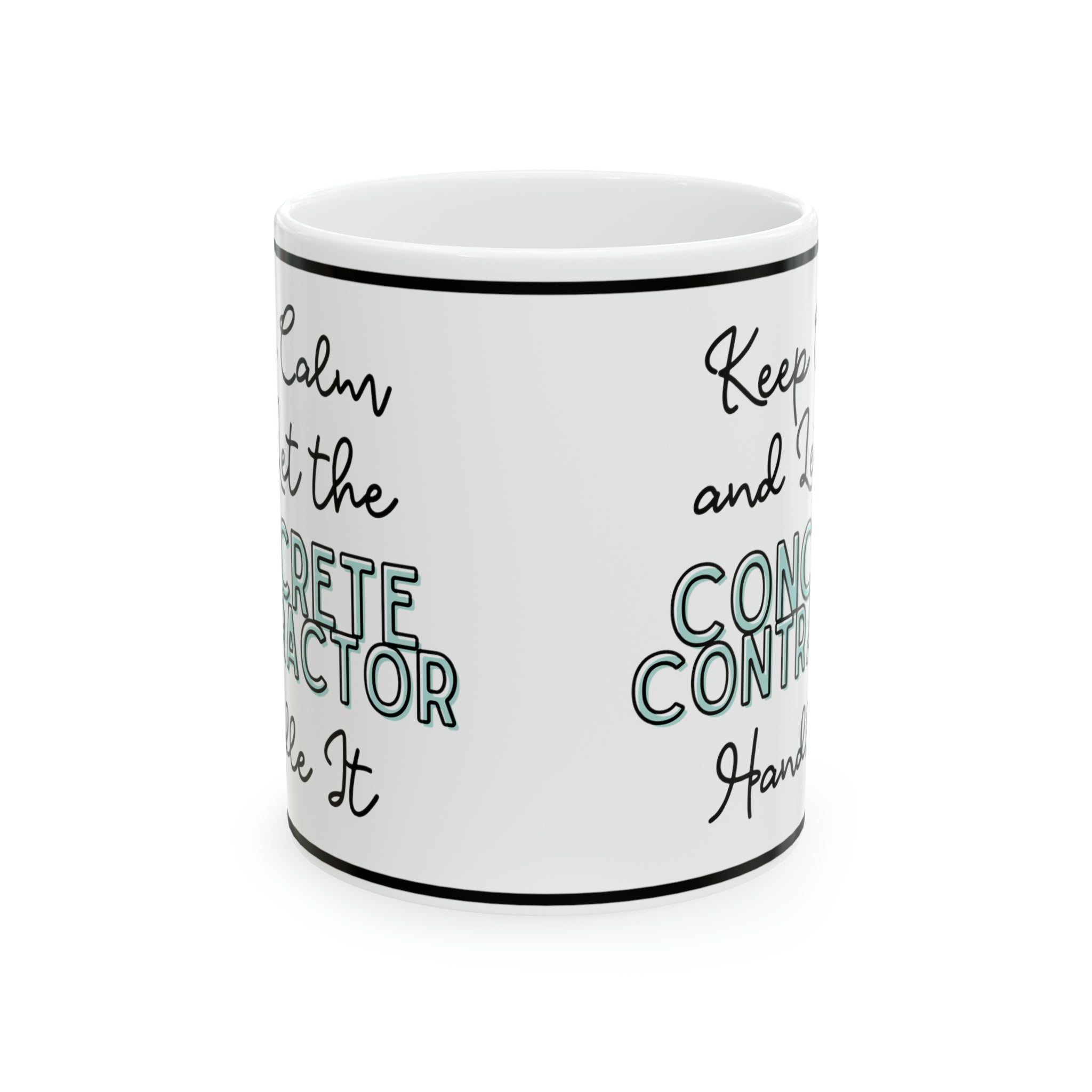 "Keep Calm and Let the Concrete Contractor Handle It" - Ceramic Mug, 11oz - Spruced Roost