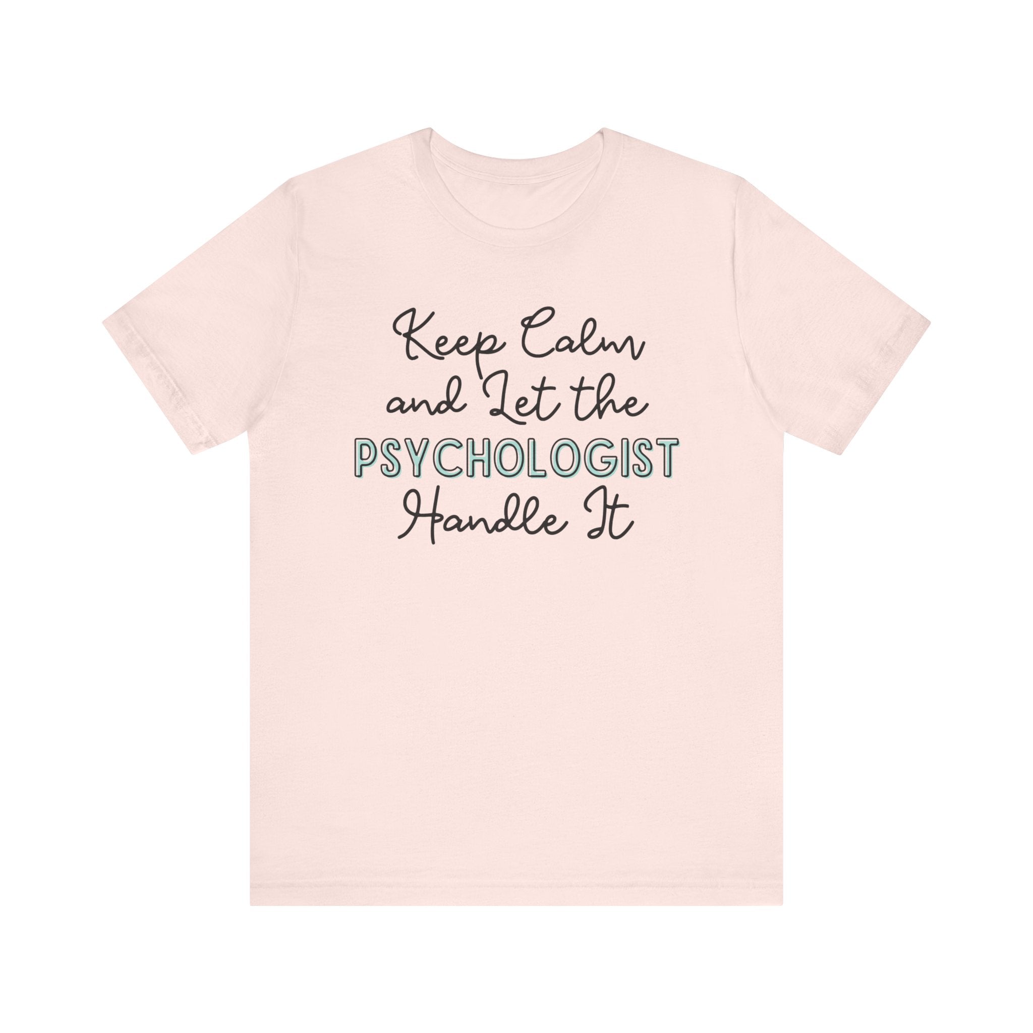 Keep Calm and let the Psychologist handle It - Jersey Short Sleeve Tee