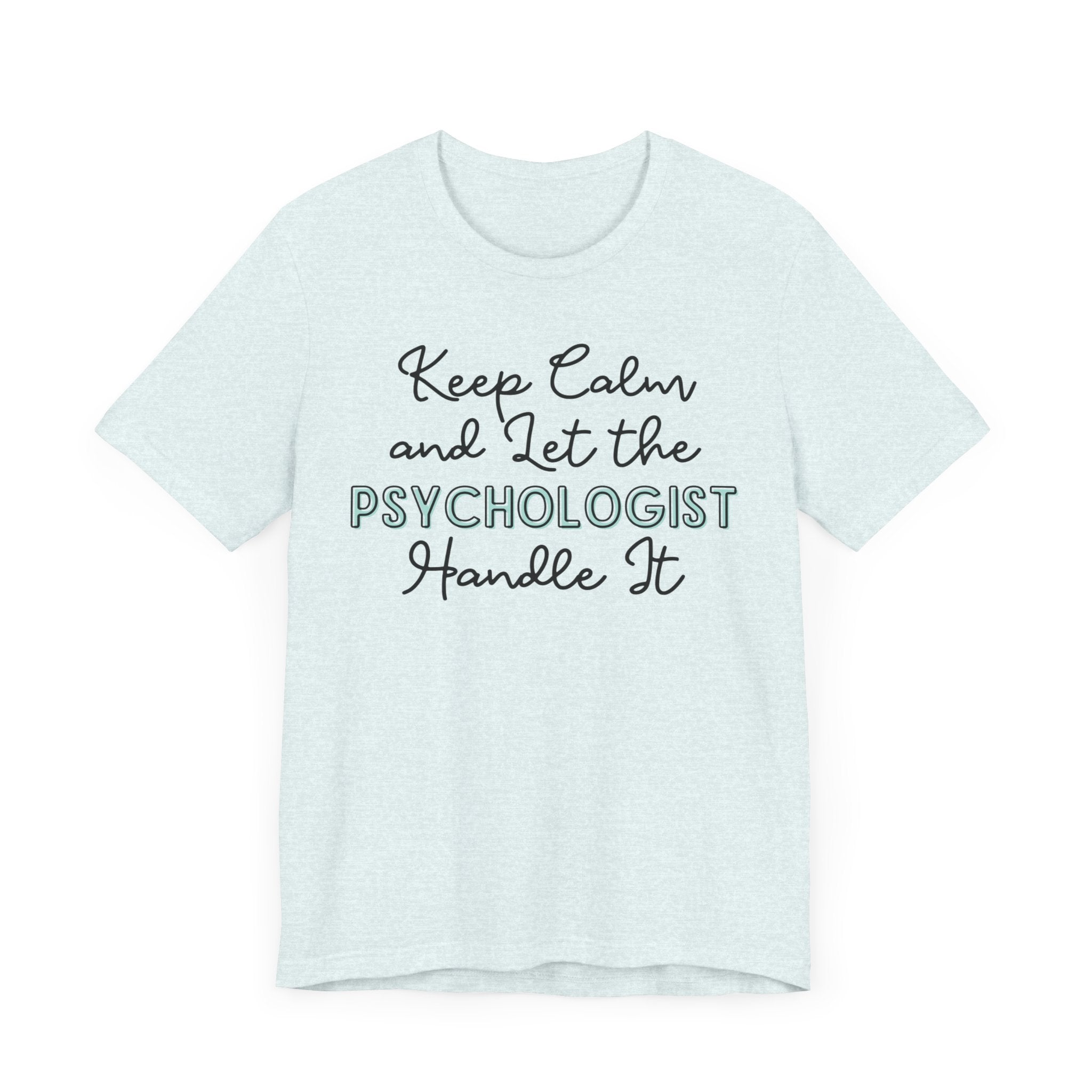 Keep Calm and let the Psychologist handle It - Jersey Short Sleeve Tee