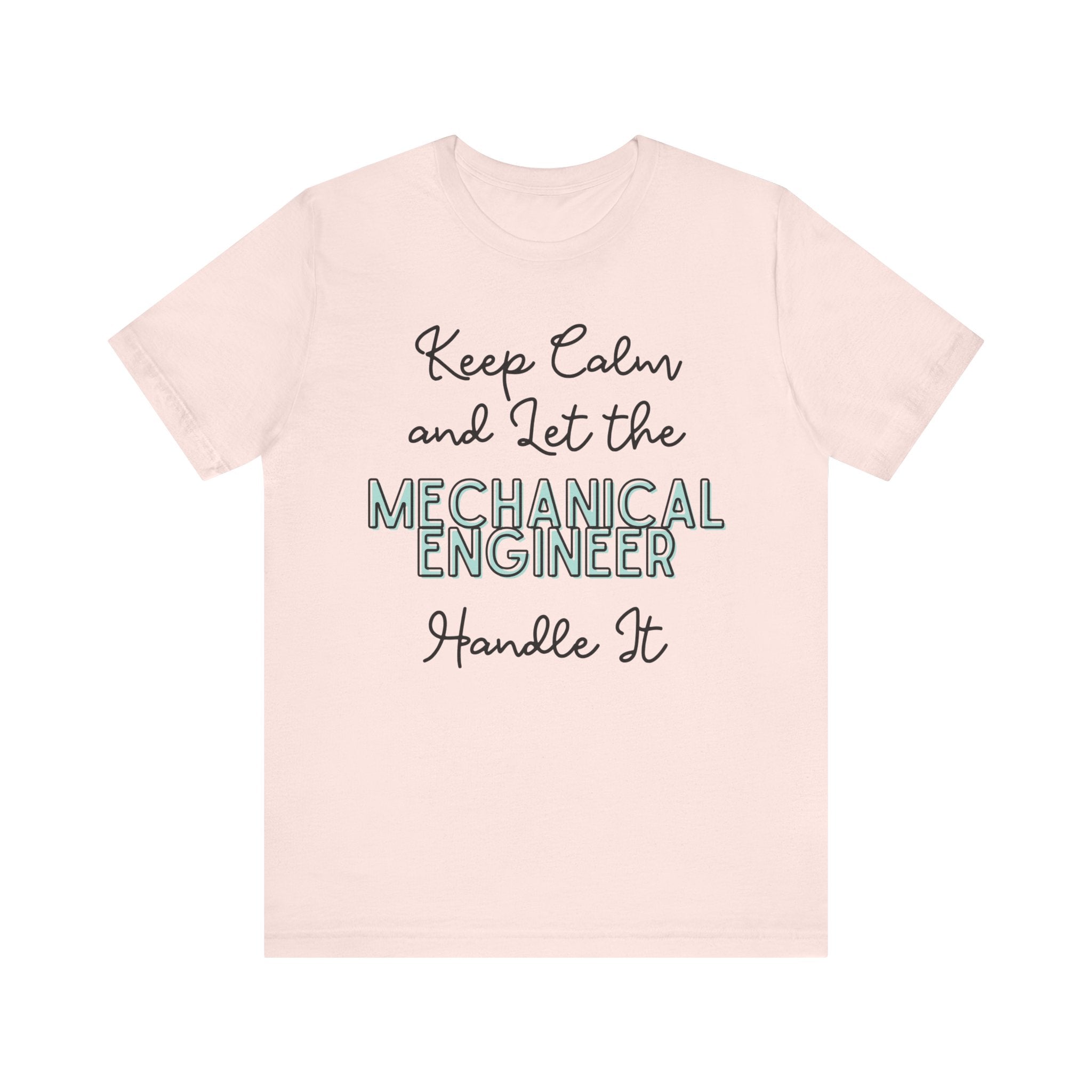 Keep Calm and let the Mechanical Engineer handle It - Jersey Short Sleeve Tee