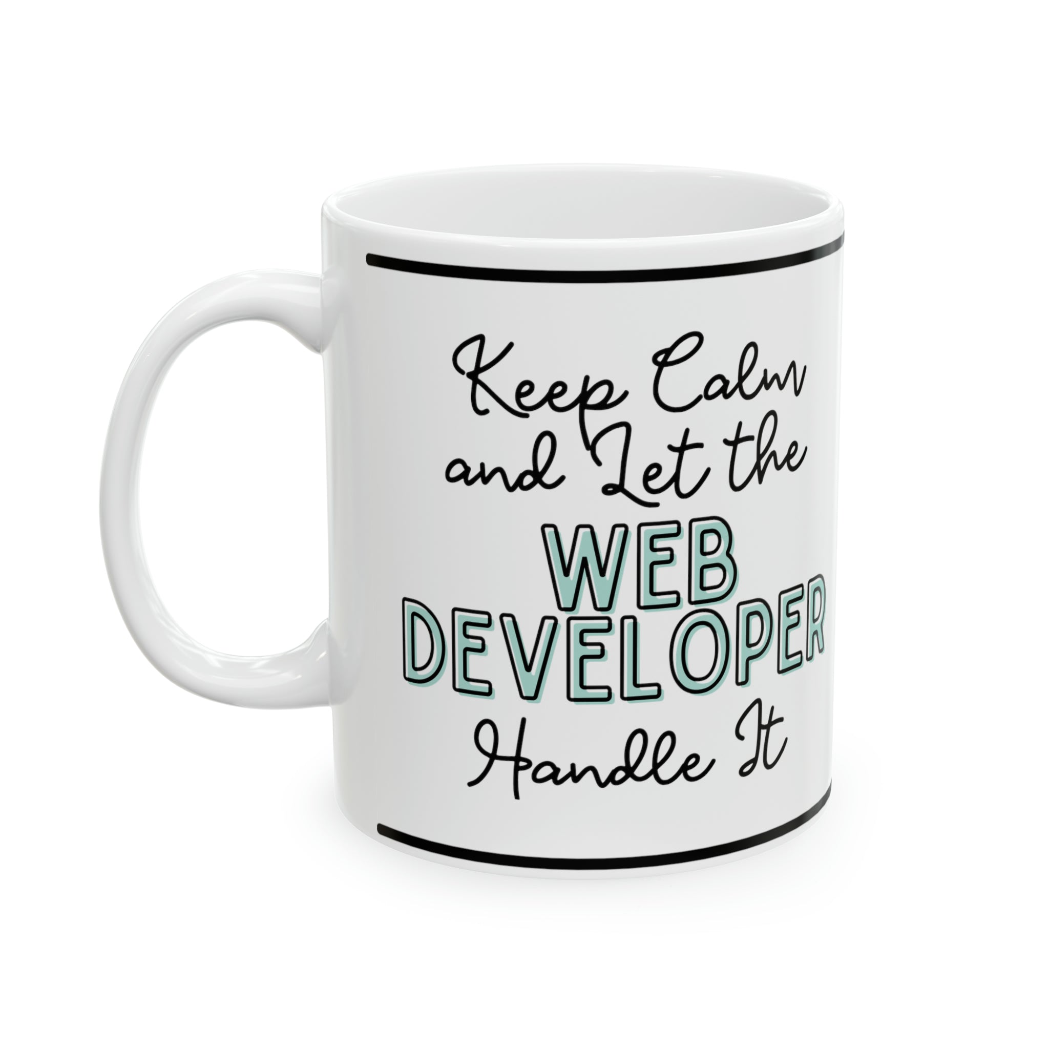 Keep Calm and let the Web Developer Handle It - Ceramic Mug, 11oz