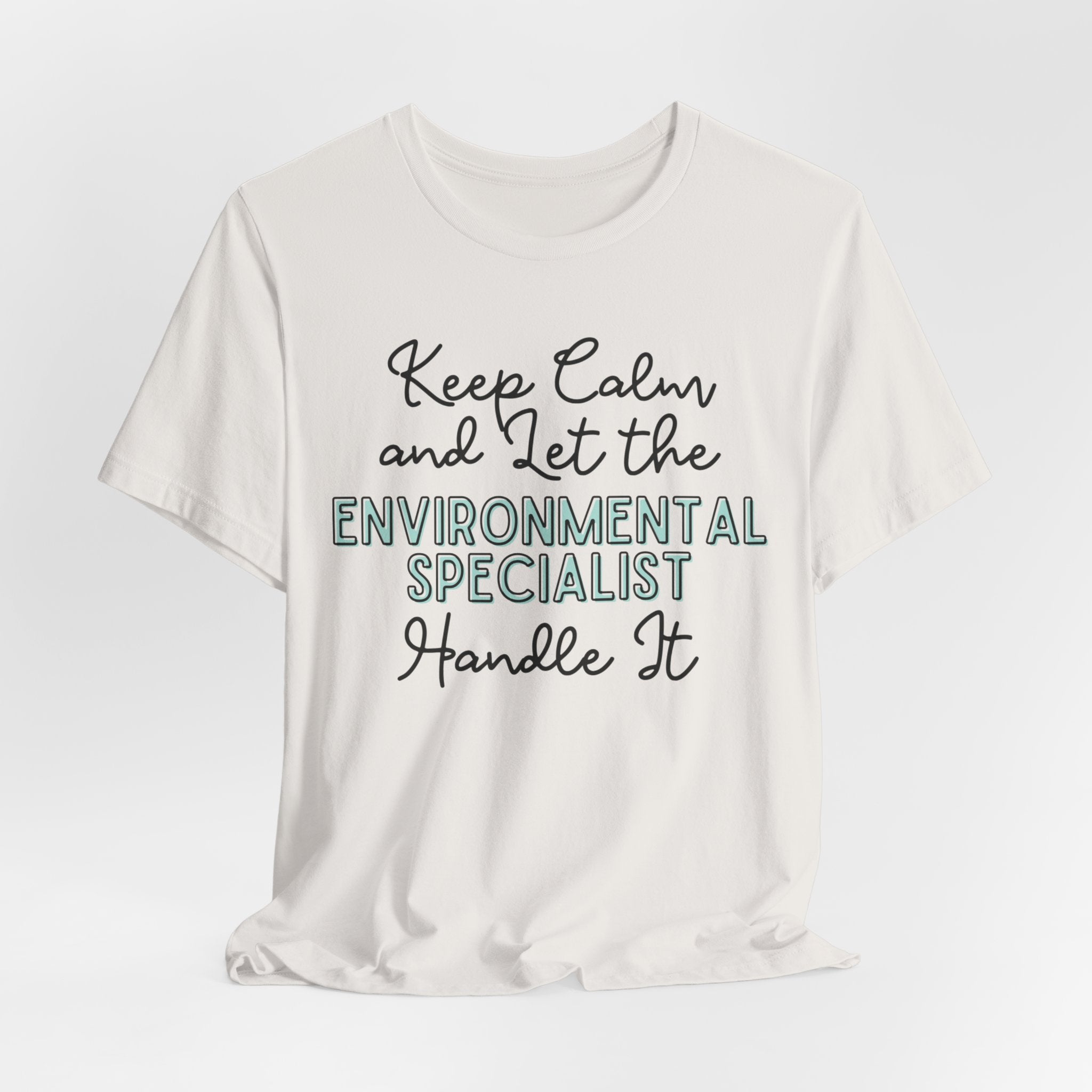 Keep Calm and let the Environmental Specialist handle It - Jersey Short Sleeve Tee - Spruced Roost