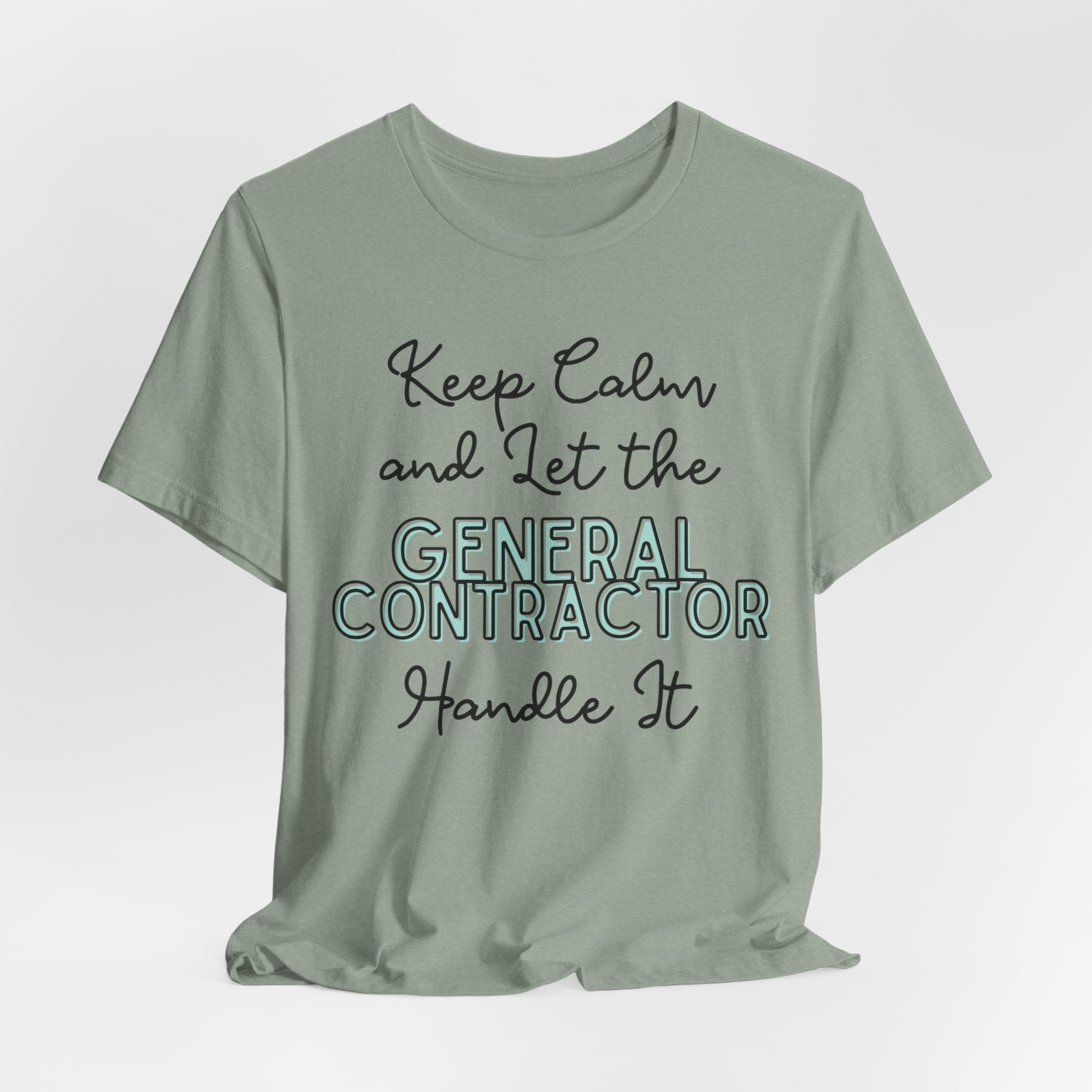 Keep Calm and let the General Contractor handle It - Unisex Jersey Tee - Spruced Roost
