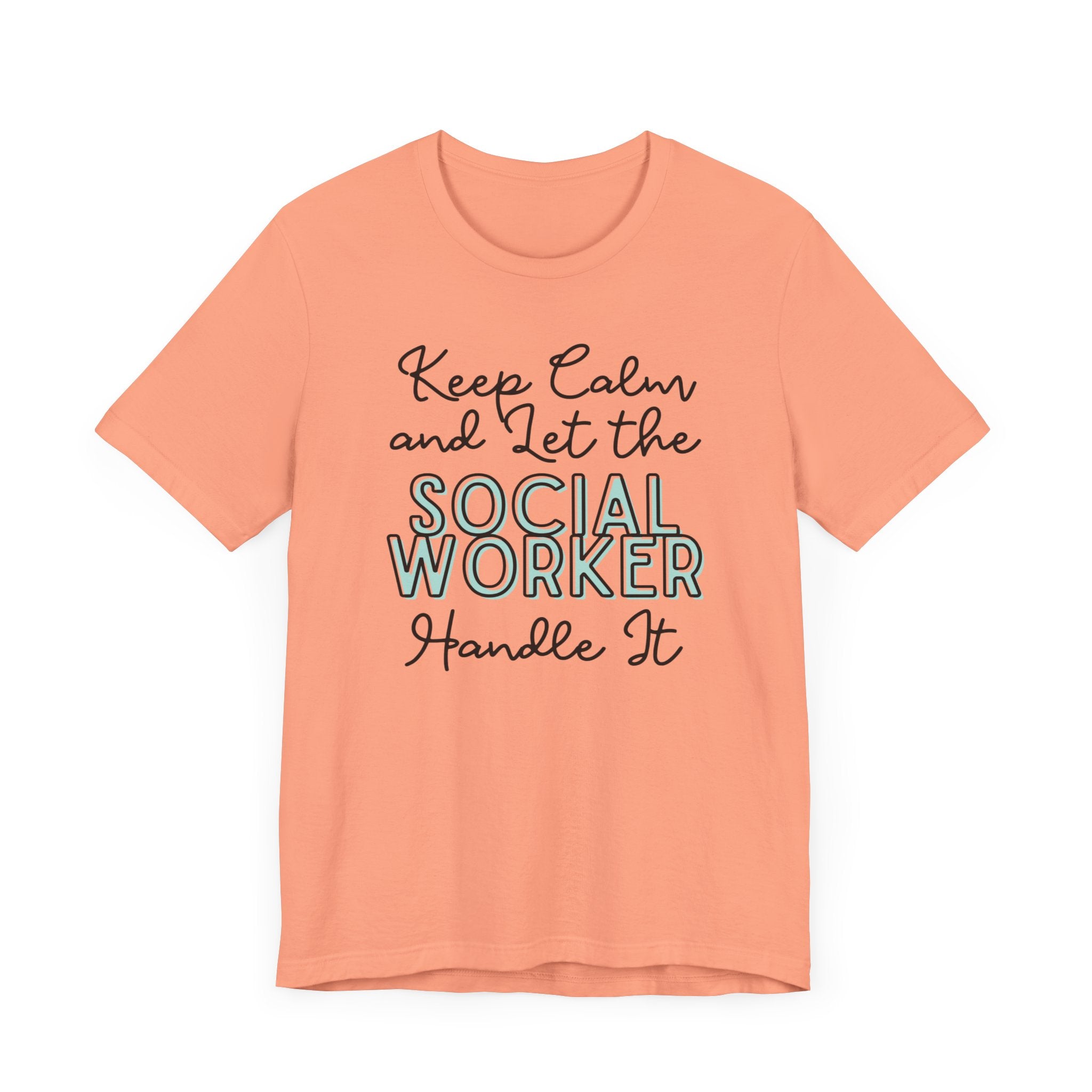 Keep Calm and let the Social Worker handle It - Jersey Short Sleeve Tee