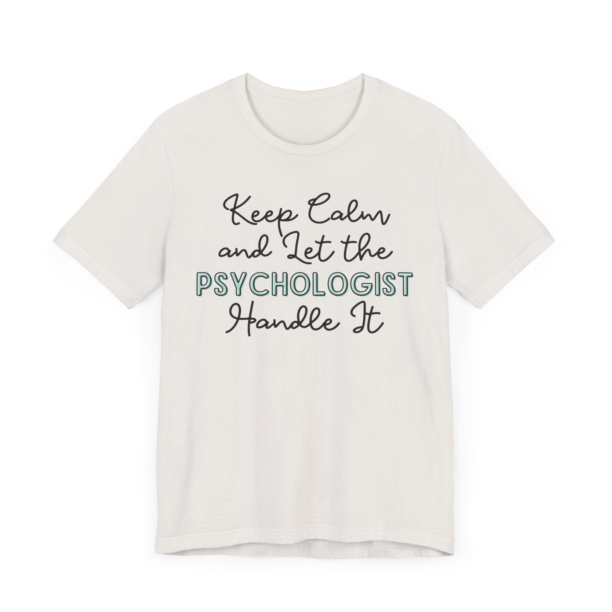 Keep Calm and let the Psychologist handle It - Jersey Short Sleeve Tee