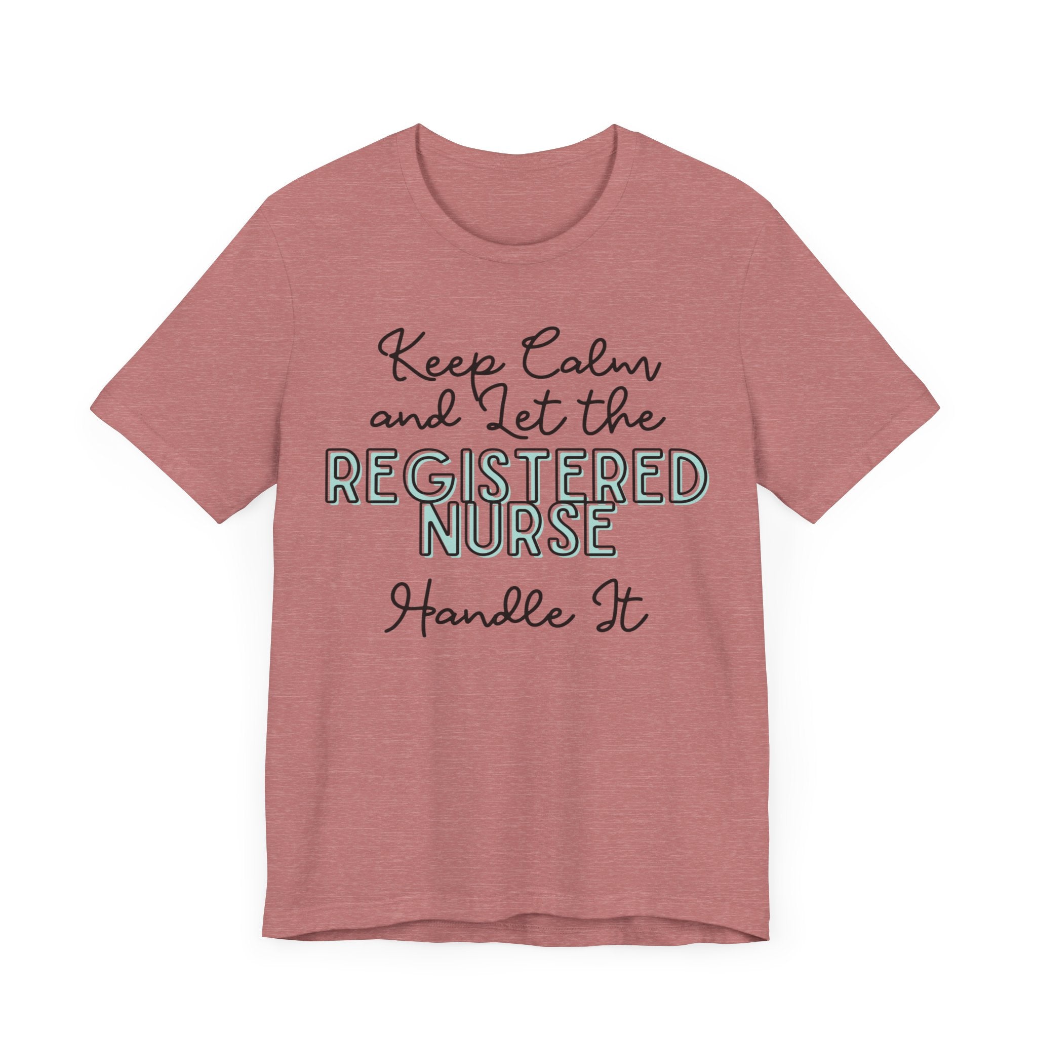 Keep Calm and let the Registered Nurse handle It - Jersey Short Sleeve Tee