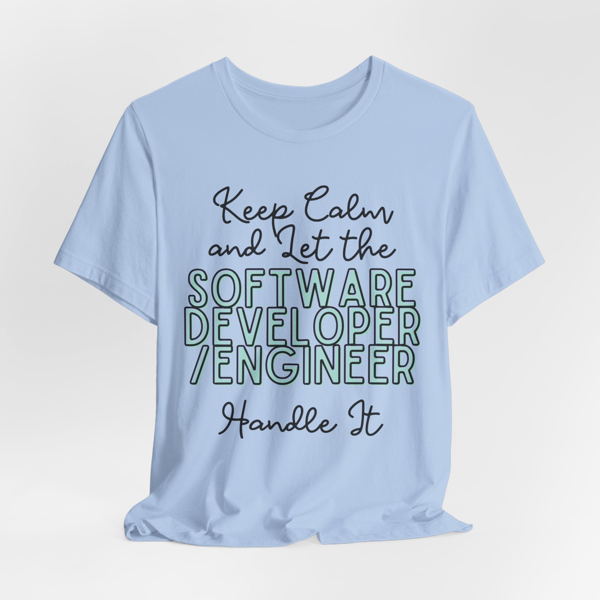 Keep Calm and let the Software Developer / Engineer handle It - Jersey Short Sleeve Tee - Spruced Roost