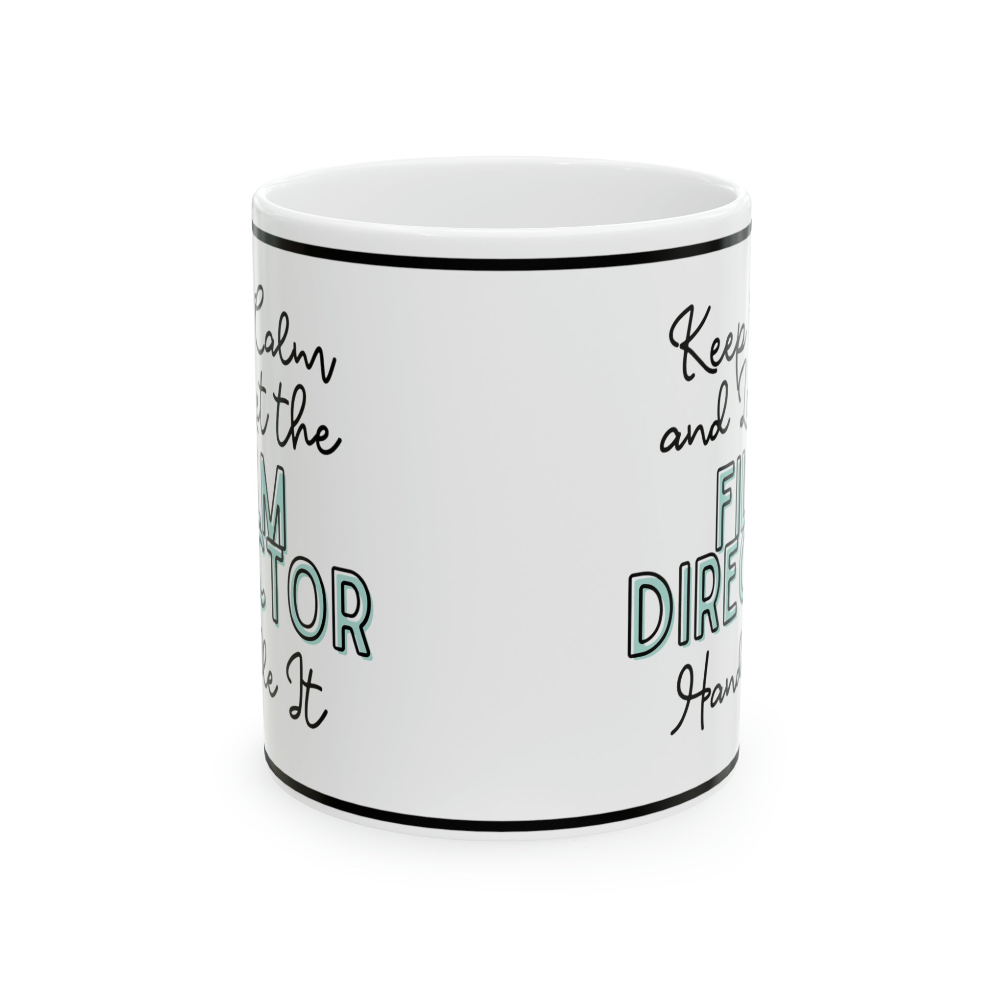 Keep Calm and let the Film Director Handle It - Ceramic Mug, 11oz - Spruced Roost