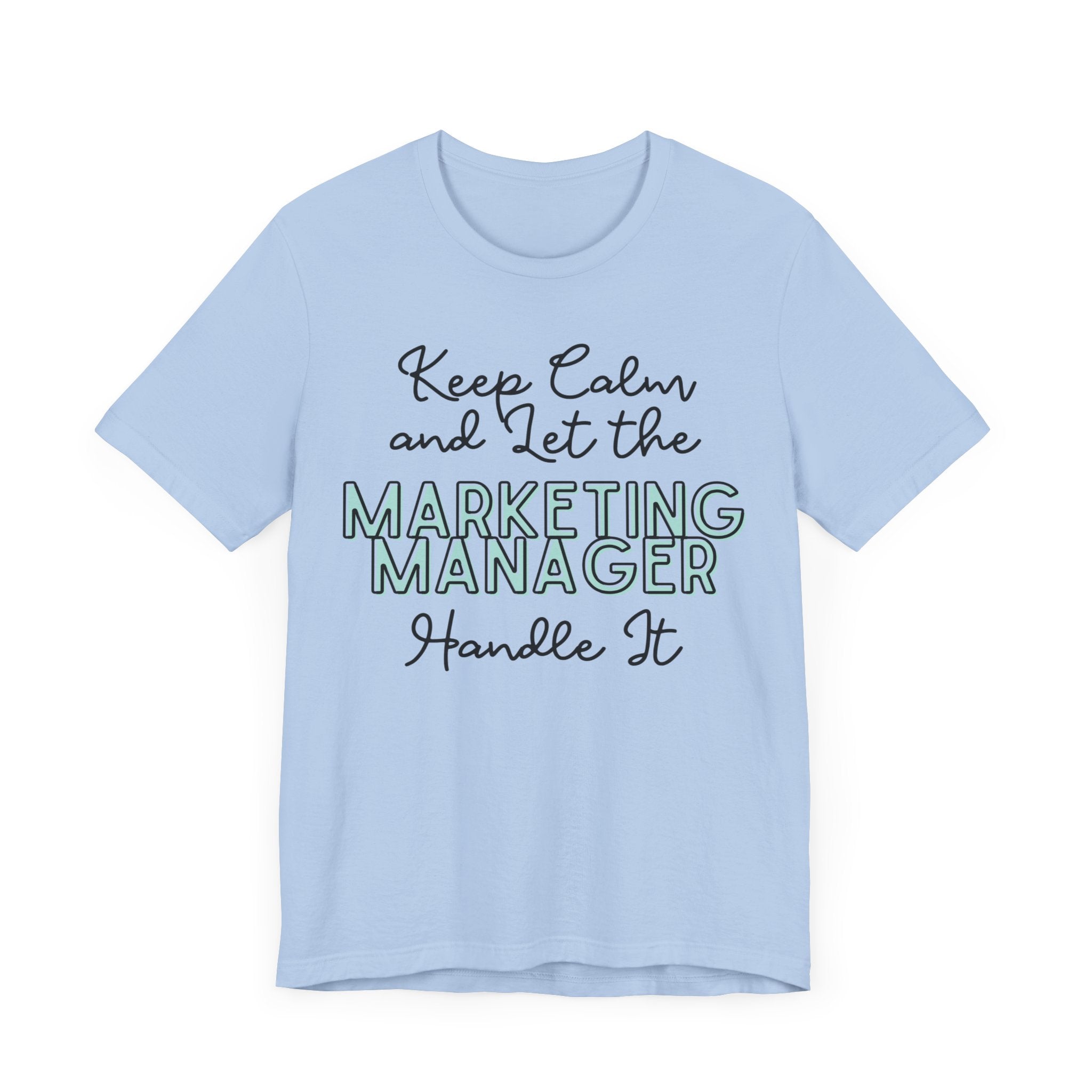Keep Calm and let the Marketing Manager handle It - Jersey Short Sleeve Tee