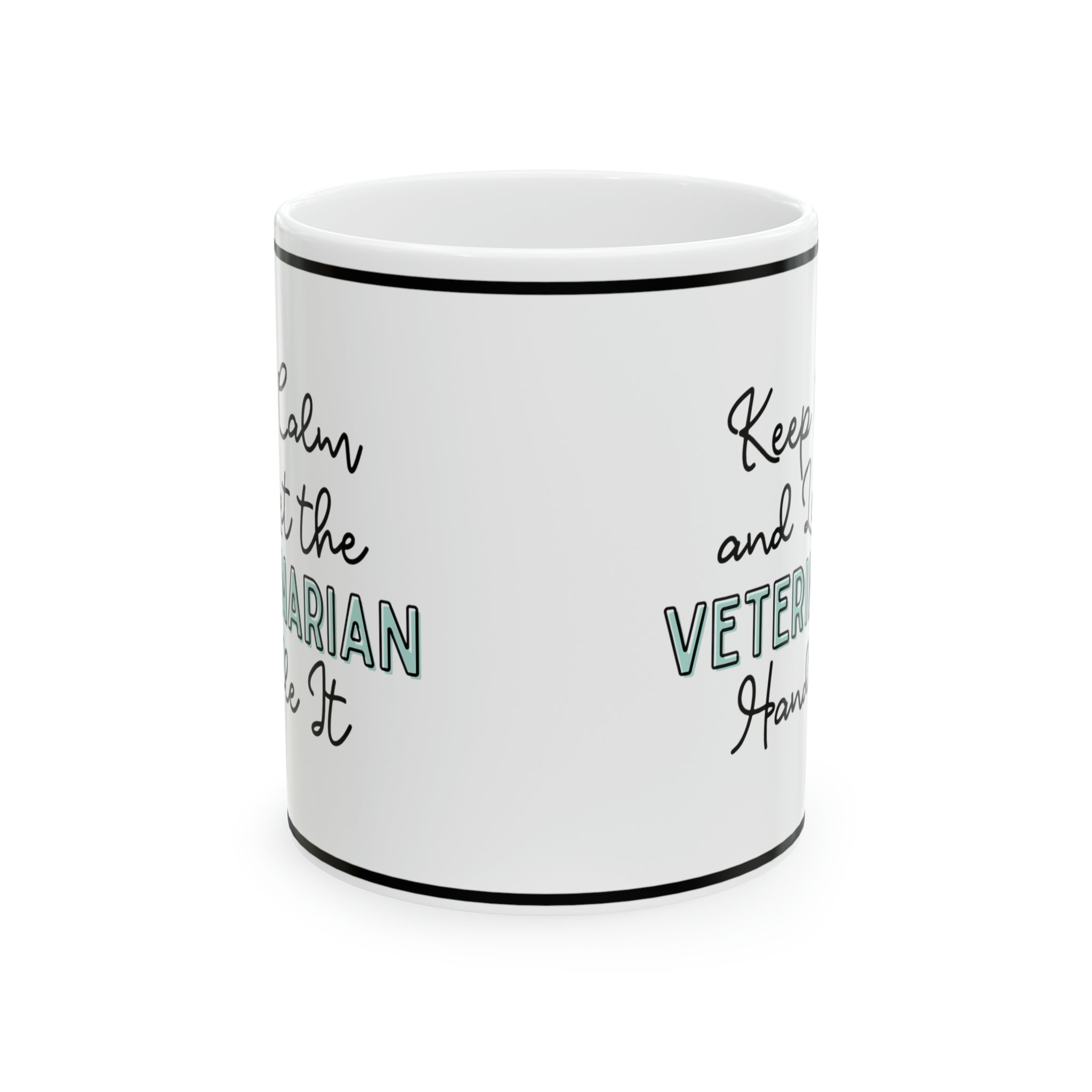 Keep Calm and let the Veterinarian Handle It - Ceramic Mug, 11oz - Spruced Roost