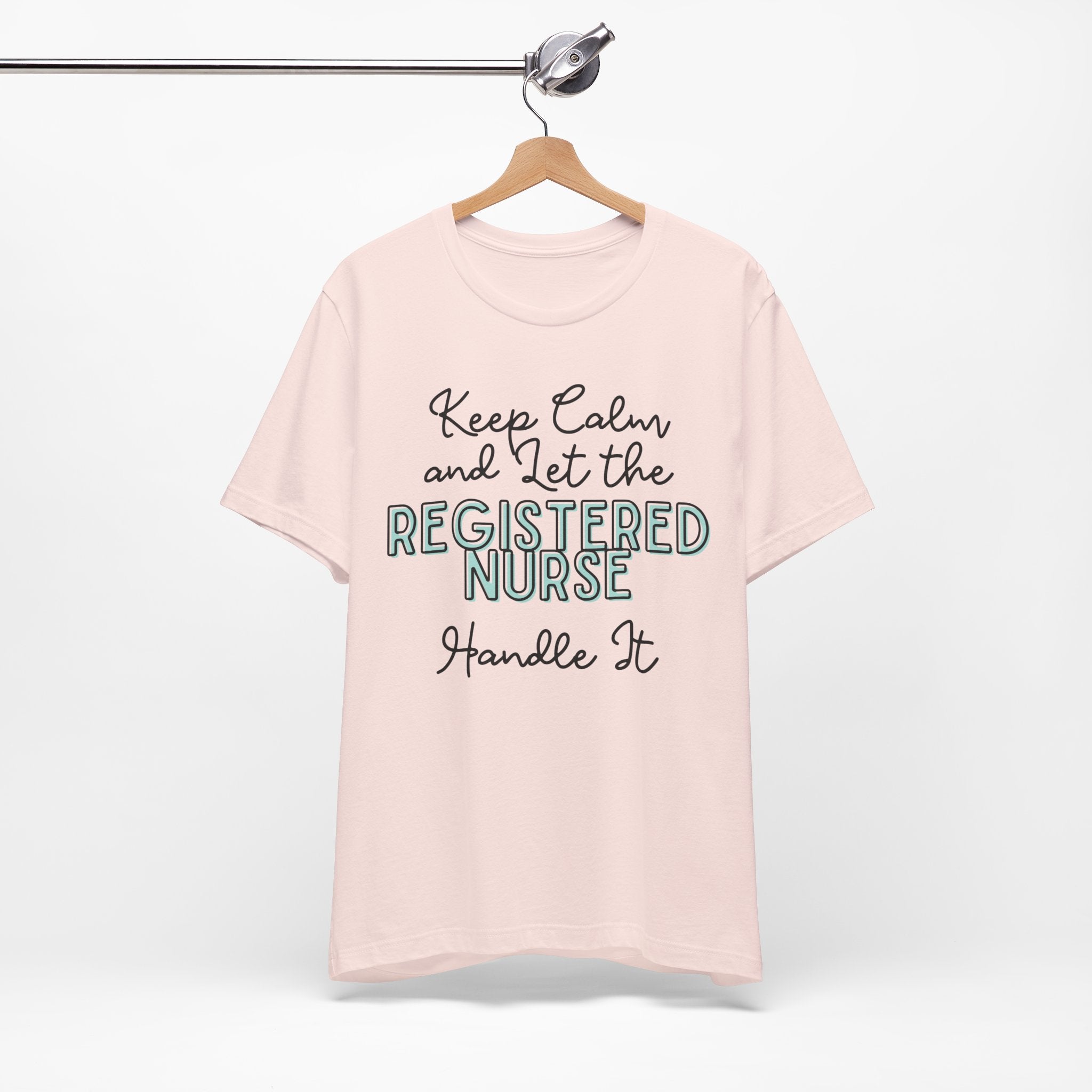 Keep Calm and let the Registered Nurse handle It - Jersey Short Sleeve Tee