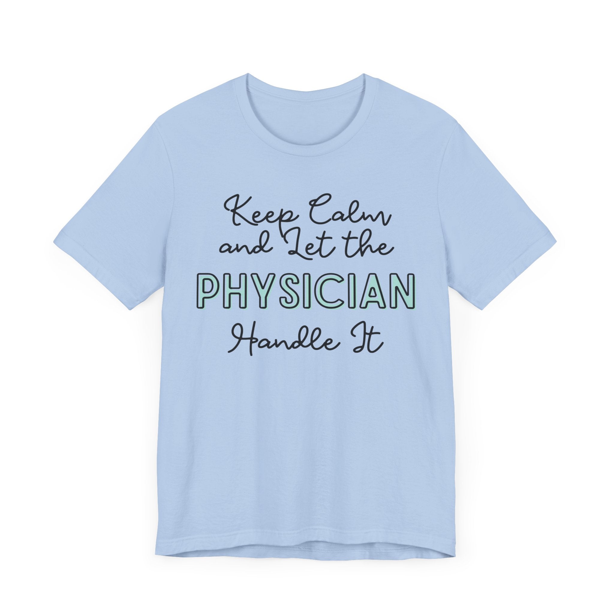 Keep Calm and let the Physician handle It - Jersey Short Sleeve Tee