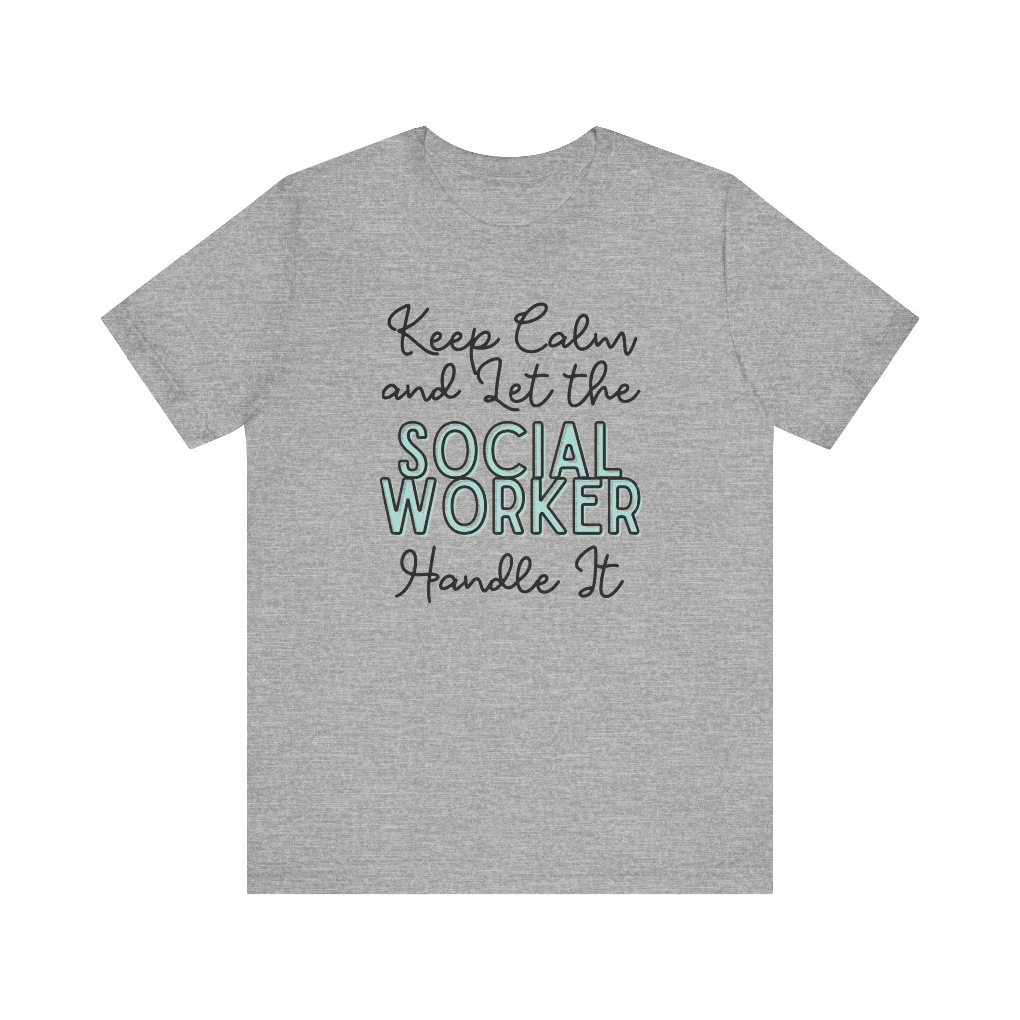 Keep Calm and let the Social Worker handle It - Jersey Short Sleeve Tee